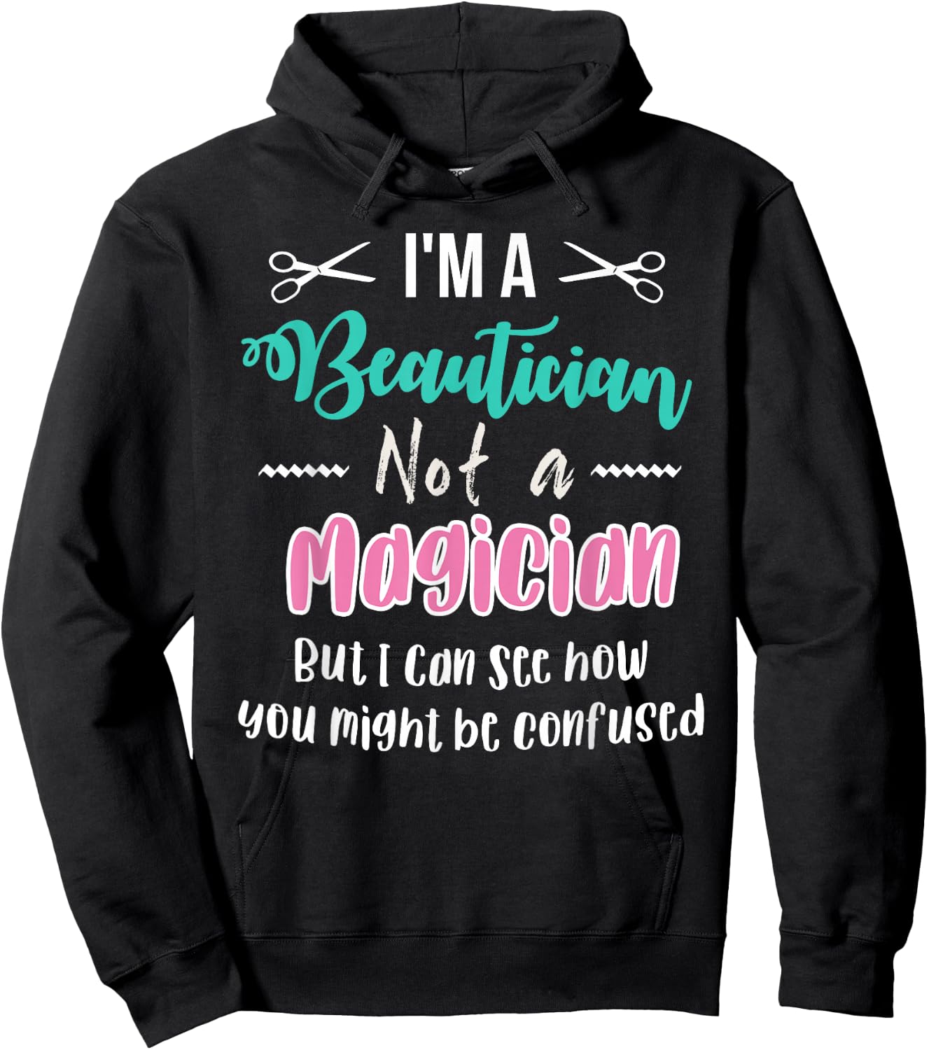 Funny I'm not a Magician I'm a Beautician Cosmetology Gift Hoodie - Hoodie | Black
