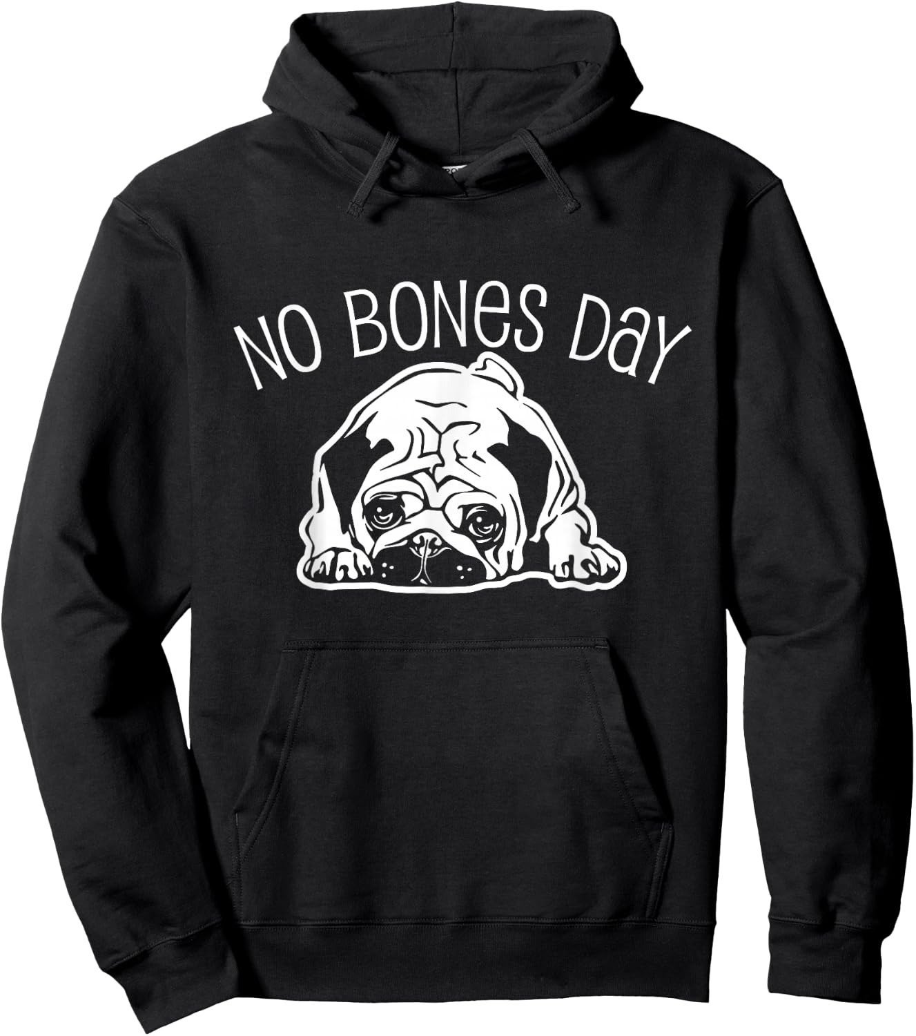 No Bones Day Pug - Funny Dog Mom and Dog Dad Hoodie - Hoodie | Black