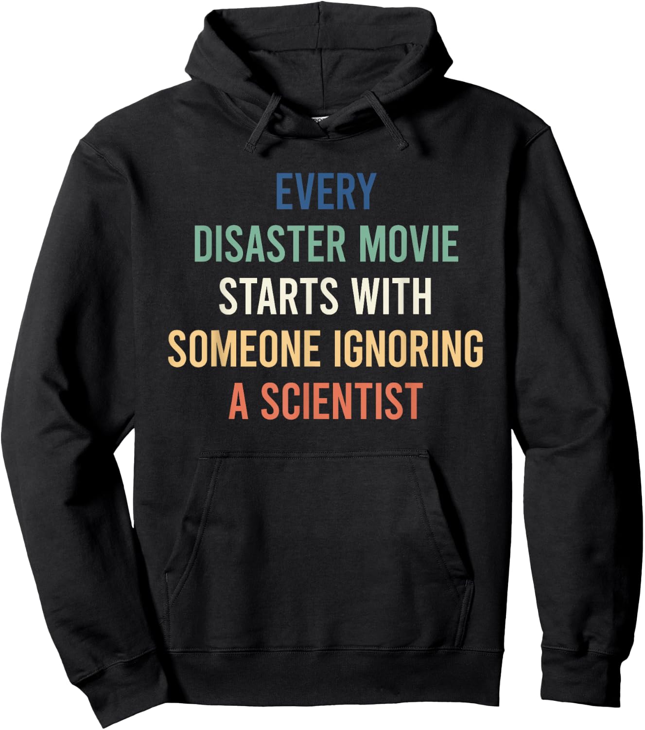 Every Disaster Movie Starts With Someone Ignoring Scientist Hoodie - Hoodie | Black