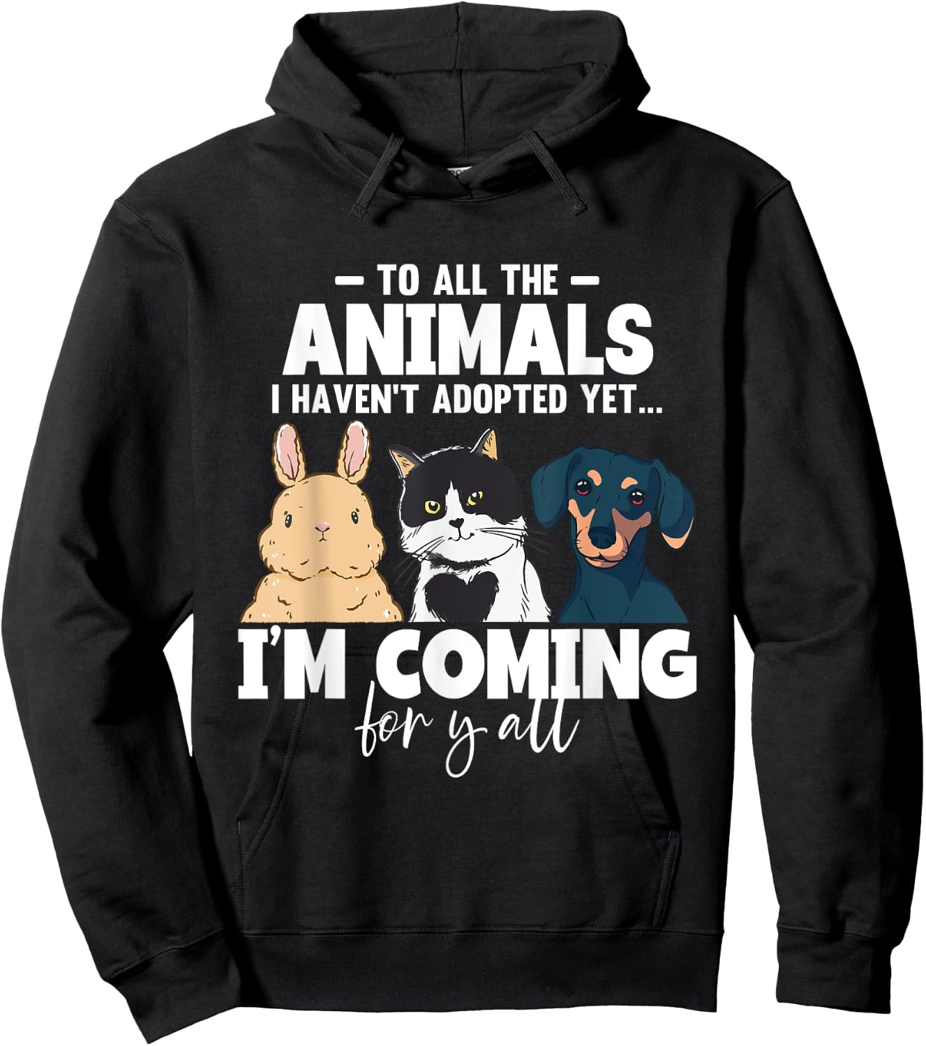 To All The Animals I Haven't Adopted Yet Cats Dogs Hoodie - Hoodie | Black