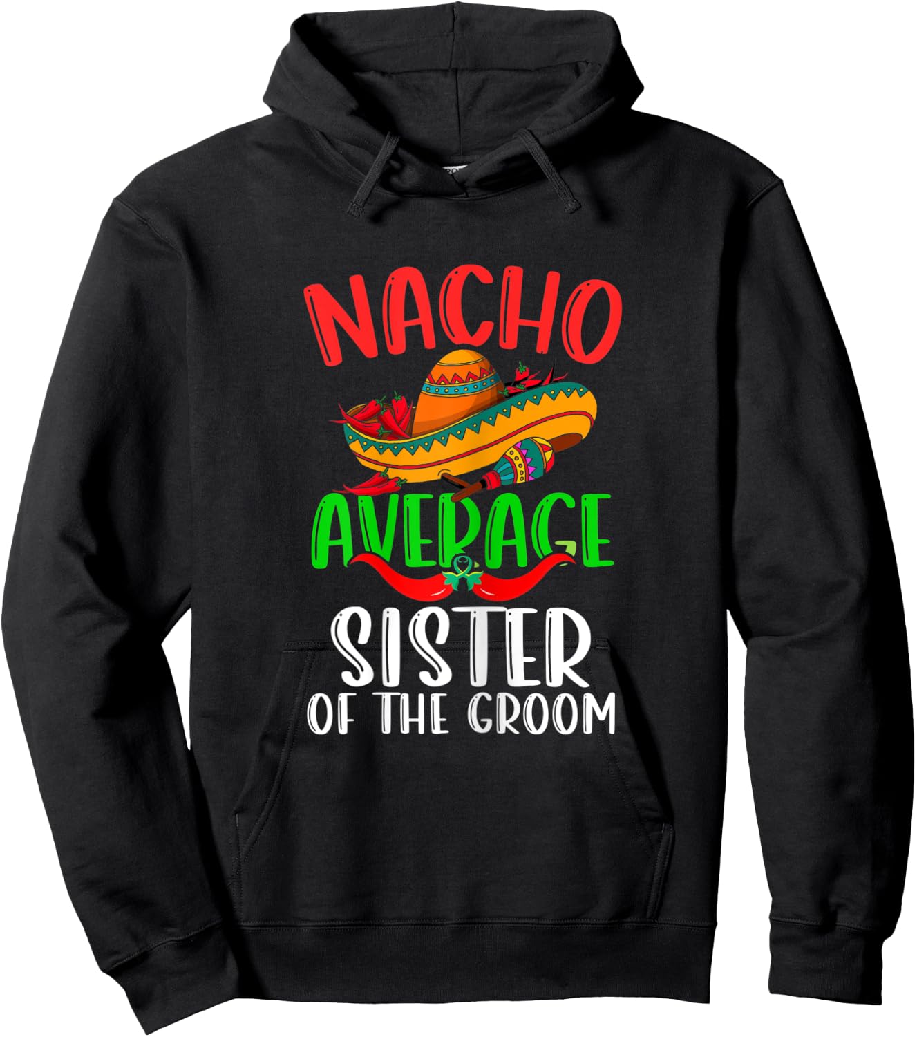 Nacho Average Sister Of The Groom Funny Cinco de Mayo Hoodie - Hoodie | Black