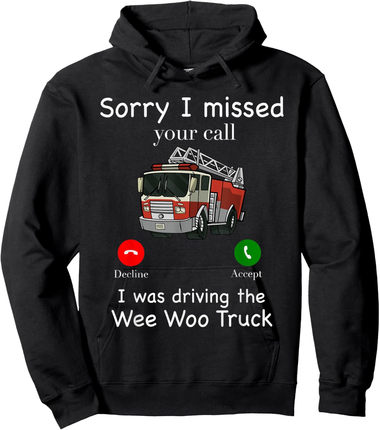 Im Sorry I Missed Your Call I Was Driving The Wee Woo Truck Hoodie - Hoodie | Black
