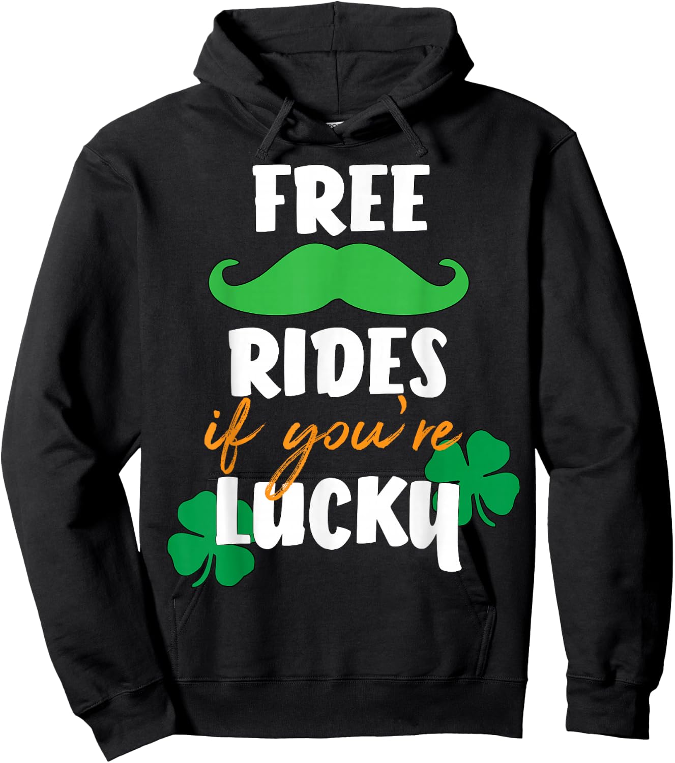Free Mustache Rides If You're Lucky St. Patrick's Day Shirt Hoodie - Hoodie | Black