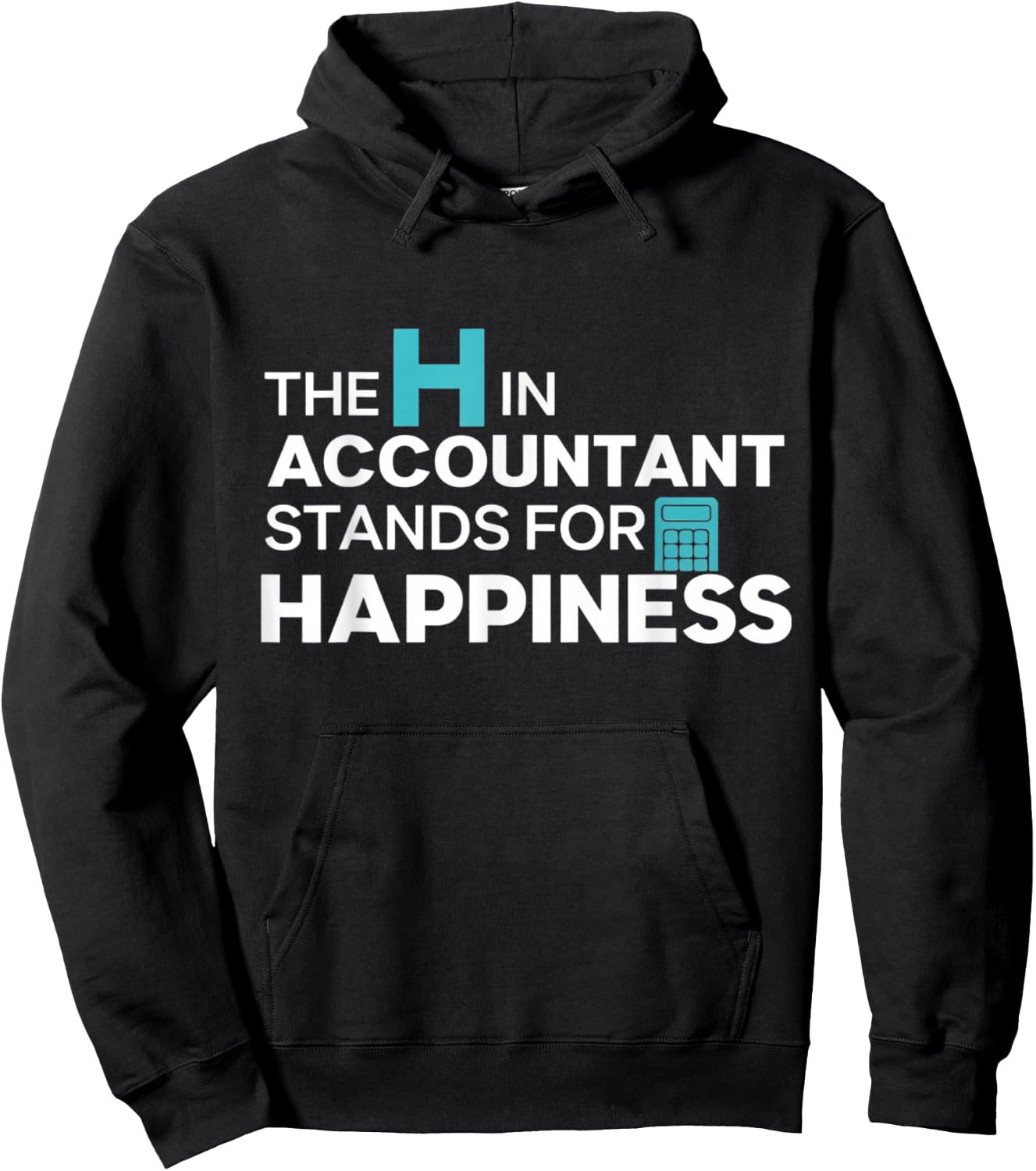 The H in Accountant Stands for Happiness Hoodie - Hoodie | Black