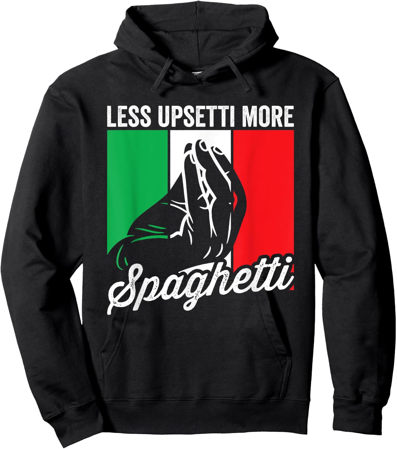 Less Upsetti More Spaghetti Italia Funny Italian Saying Hoodie - Hoodie | Black