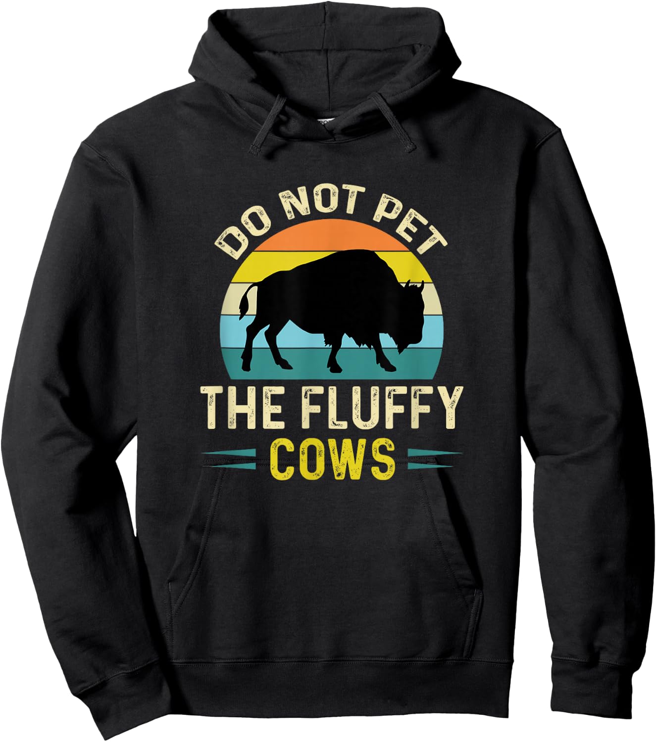 Do Not Pet The Fluffy Cows Funny Bison Yellowstone Park Hoodie - Hoodie | Black