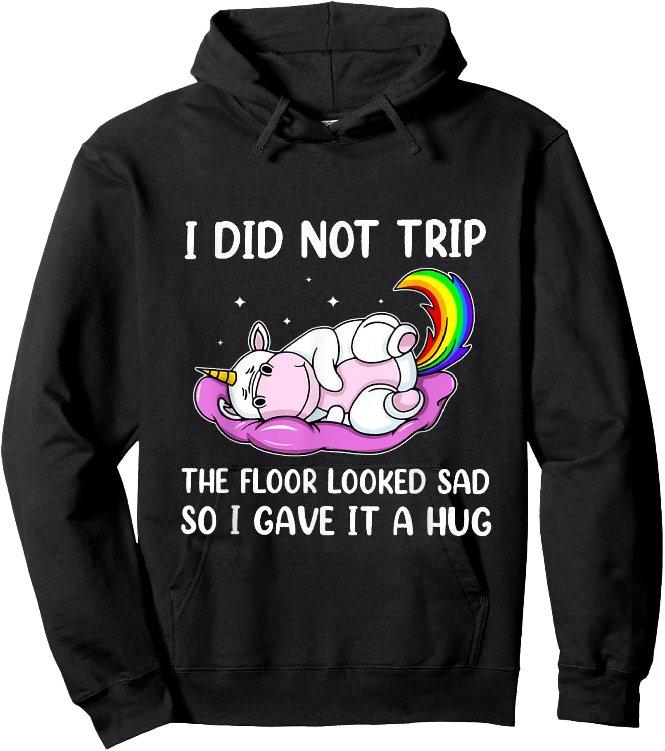 I Did Not Trip The Floor Looked Sad So I Thought It Unicorn Hoodie - Hoodie | Black