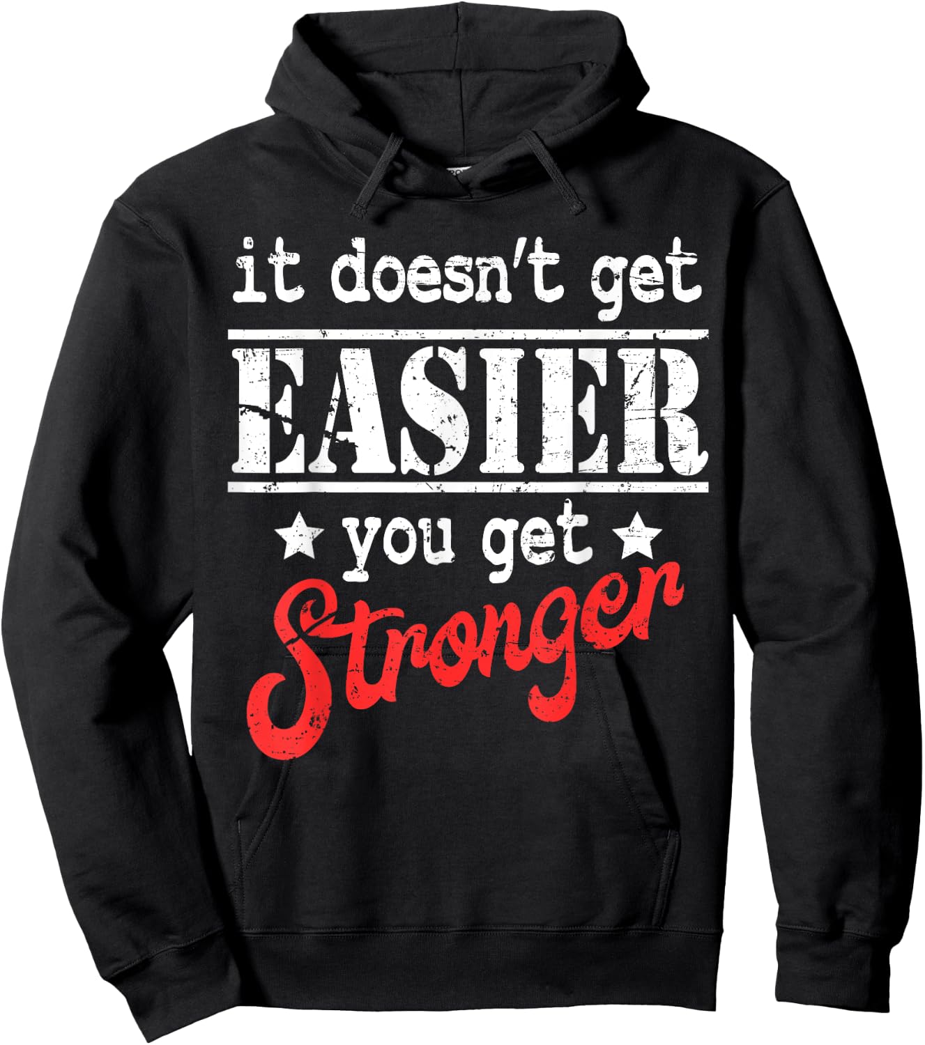 It Doesn't Get Easier You Get Stronger Fitness Hoodie - Hoodie | Black