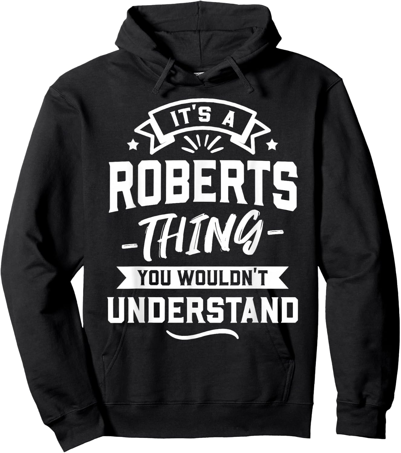 It's A Roberts Thing You Wouldn't Understand - Surname Gift Hoodie - Hoodie | Black