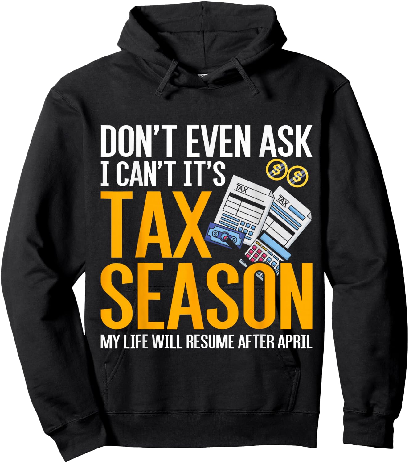 Dont Even Ask I Cant Its Tax Season Taxation Tax Hoodie - Hoodie | Black