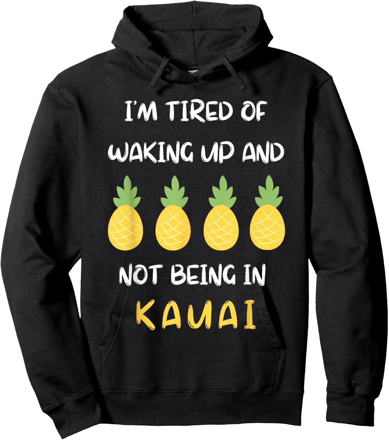 I'm Tired Of Waking Up And Not Being In Kauai Hoodie - Hoodie | Black