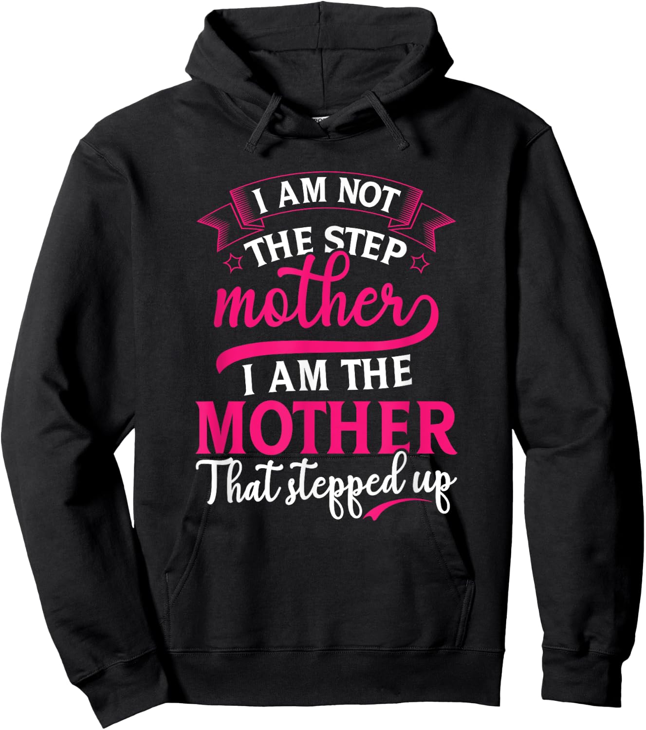 Not the Step Mother Who Stepped Up Stepmom Mothers Day Hoodie - Hoodie | Black