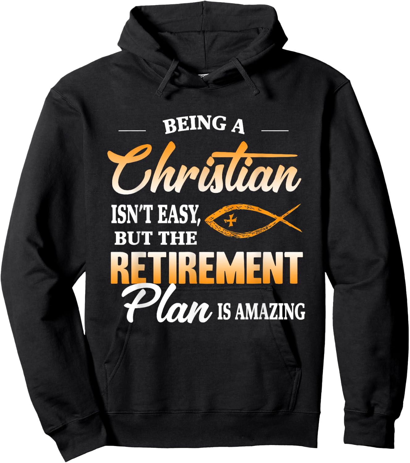 Being a Christian isn't easy but retirement plan is amazing Hoodie - Hoodie | Black