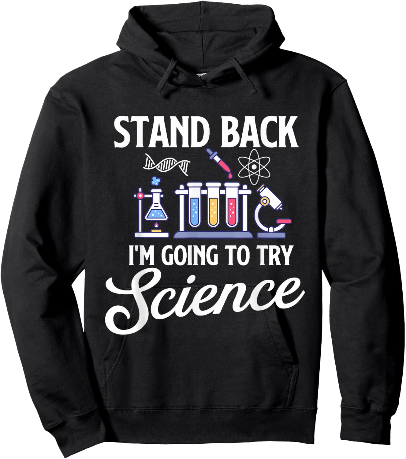 Stand Back I'm Going To Try Science - Biologist Science Fan Hoodie - Hoodie | Black