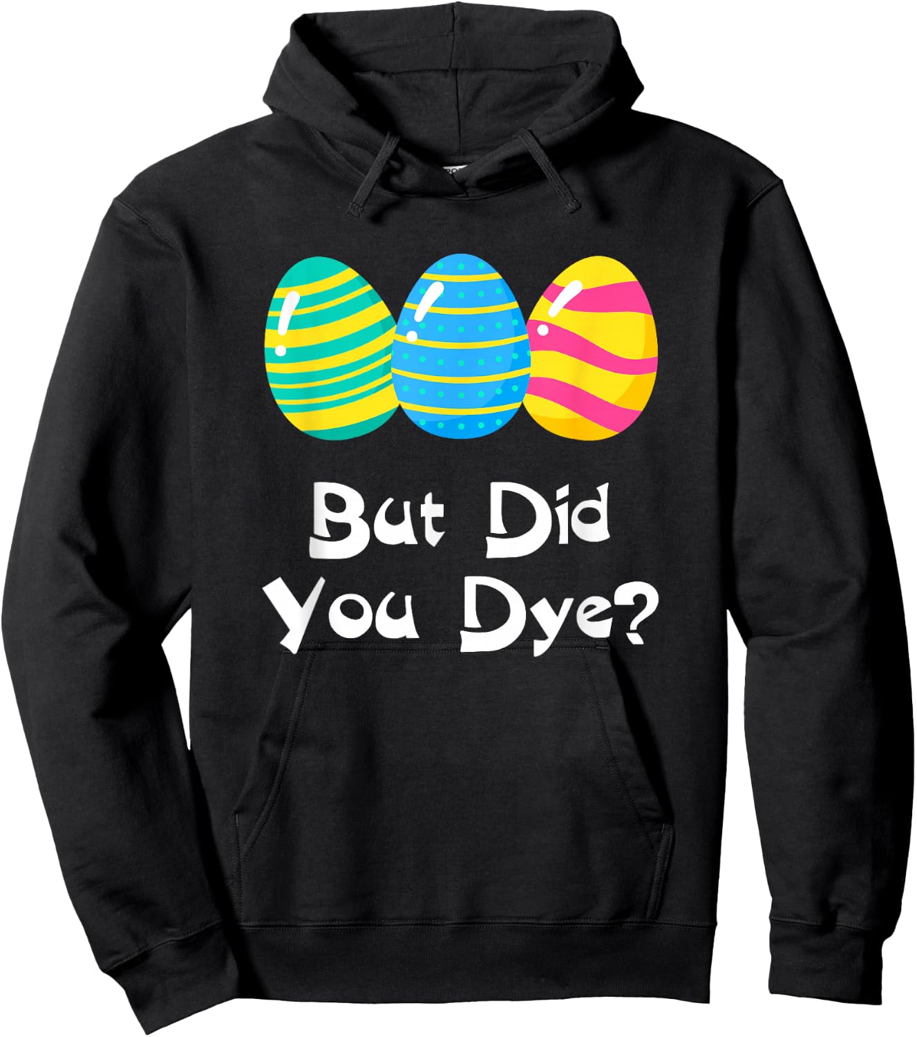 But Did You Dye Funny Easter Egg Dye Sarcastic & Hoodie - Hoodie | Black