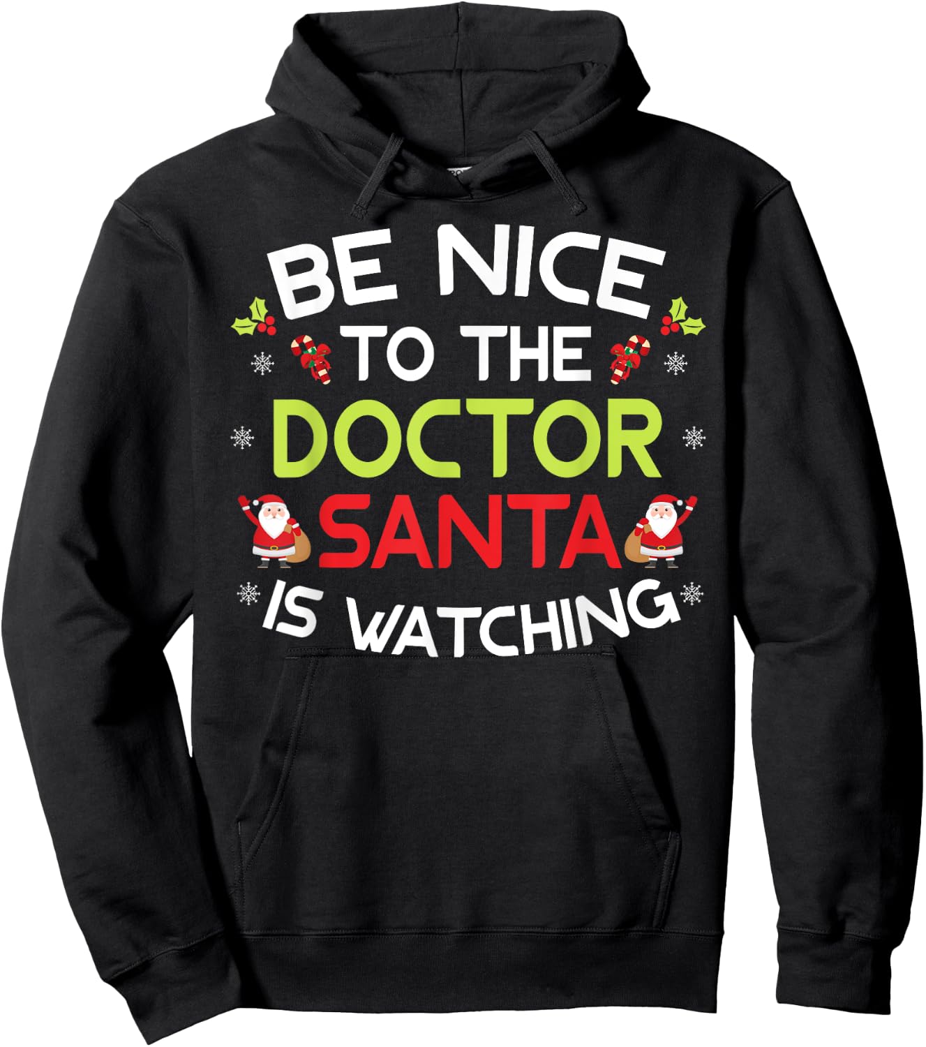 Be Nice To The Doctor Santa Is Watching Ugly Sweater Xmas Hoodie - Hoodie | Black