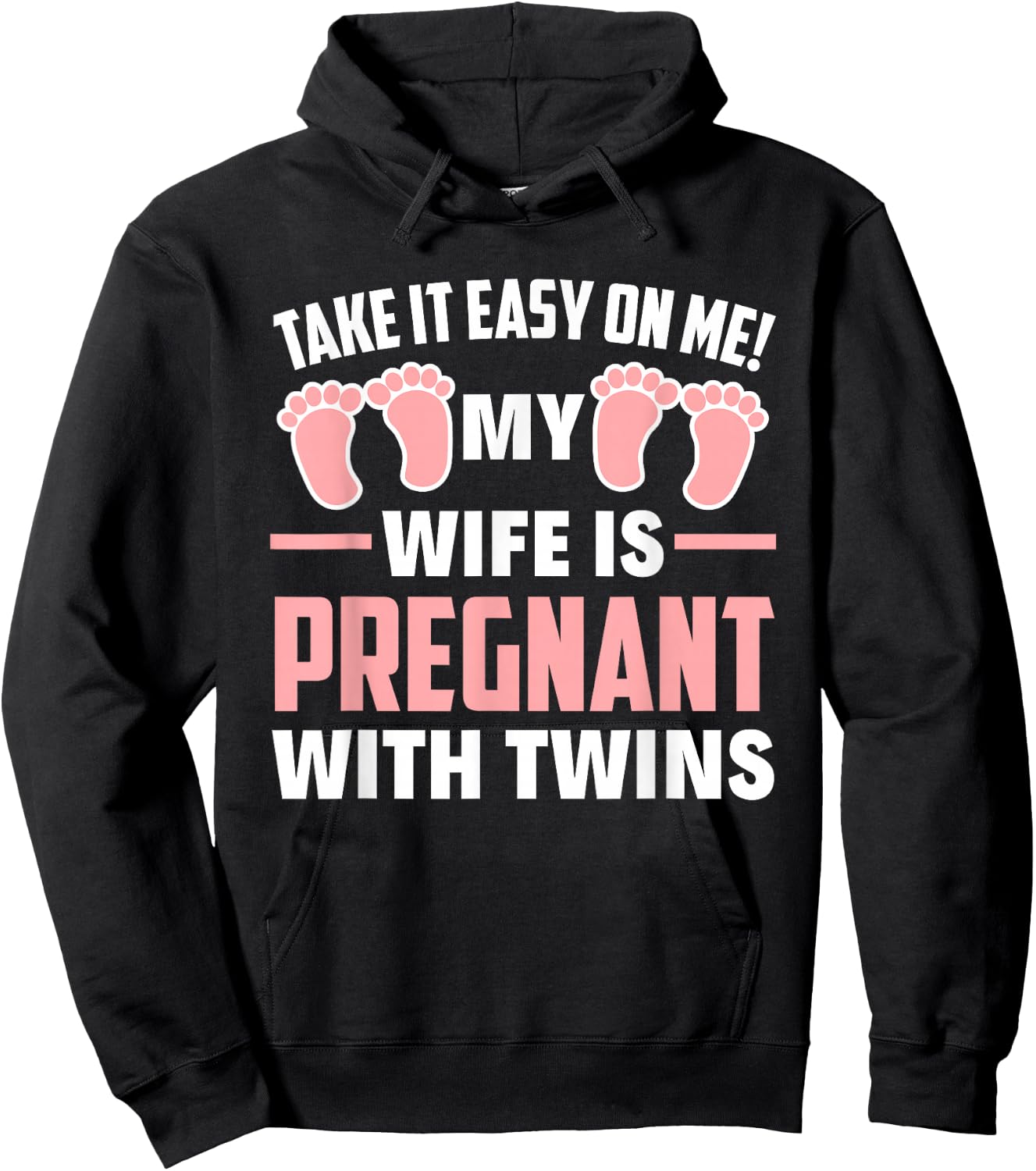 Take It Easy On Me My Wife Is Pregnant With Twins Girls Dad Hoodie - Hoodie | Black