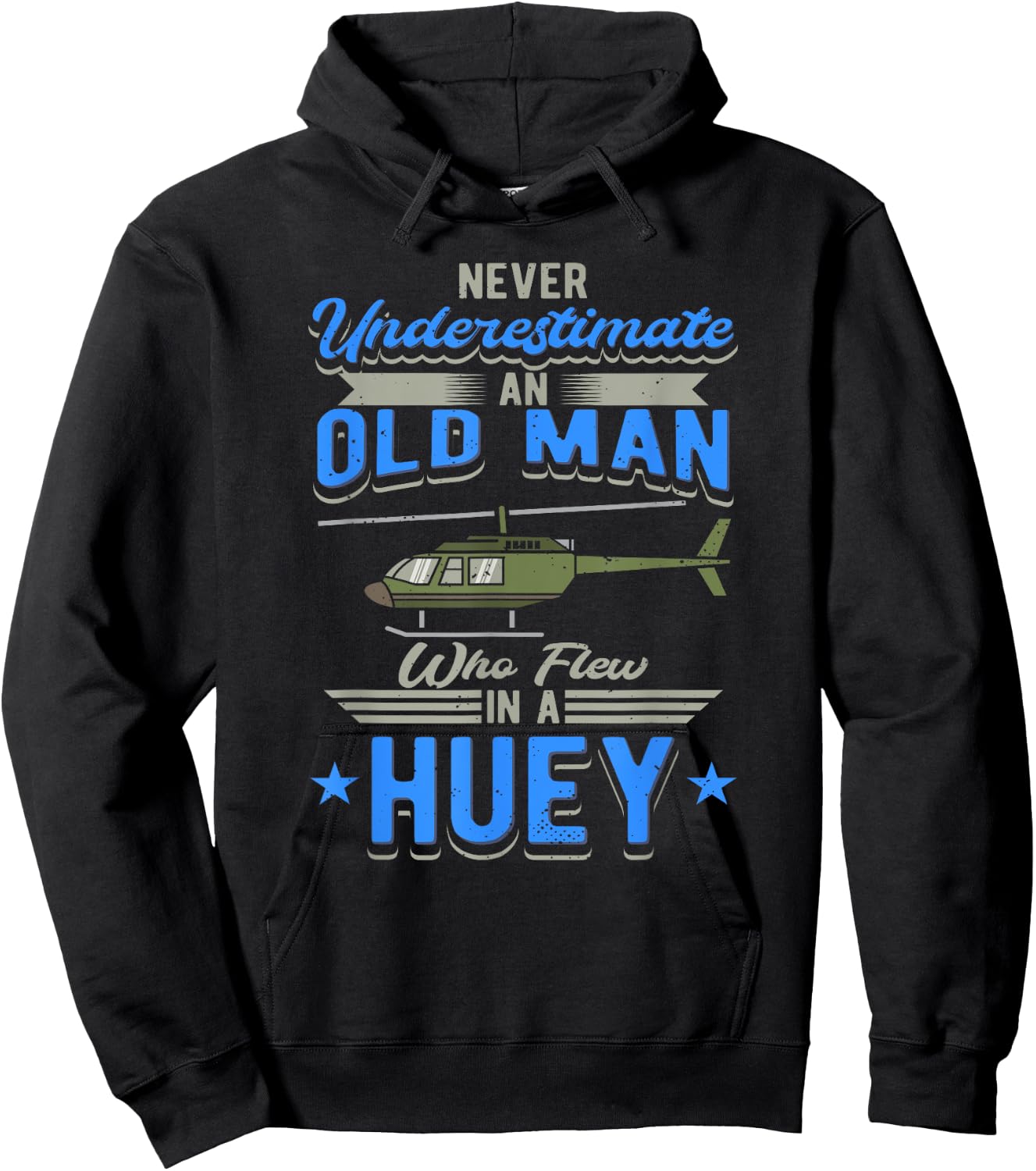 Never Underestimate An Old Man Who Flew In A Huey Helicopter Hoodie - Hoodie | Black