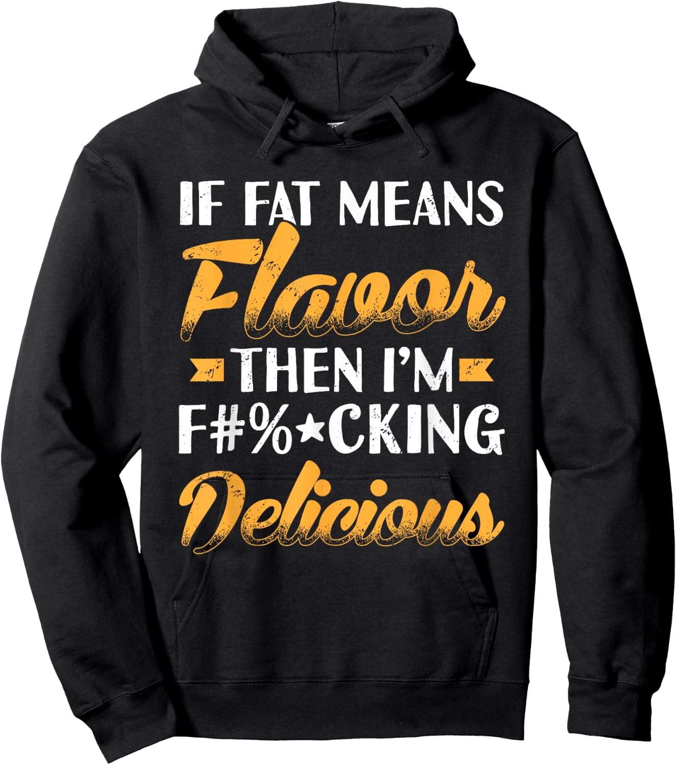 If Fat Means Flavor Then I'm Delicious Funny Hoodie - Hoodie | Black