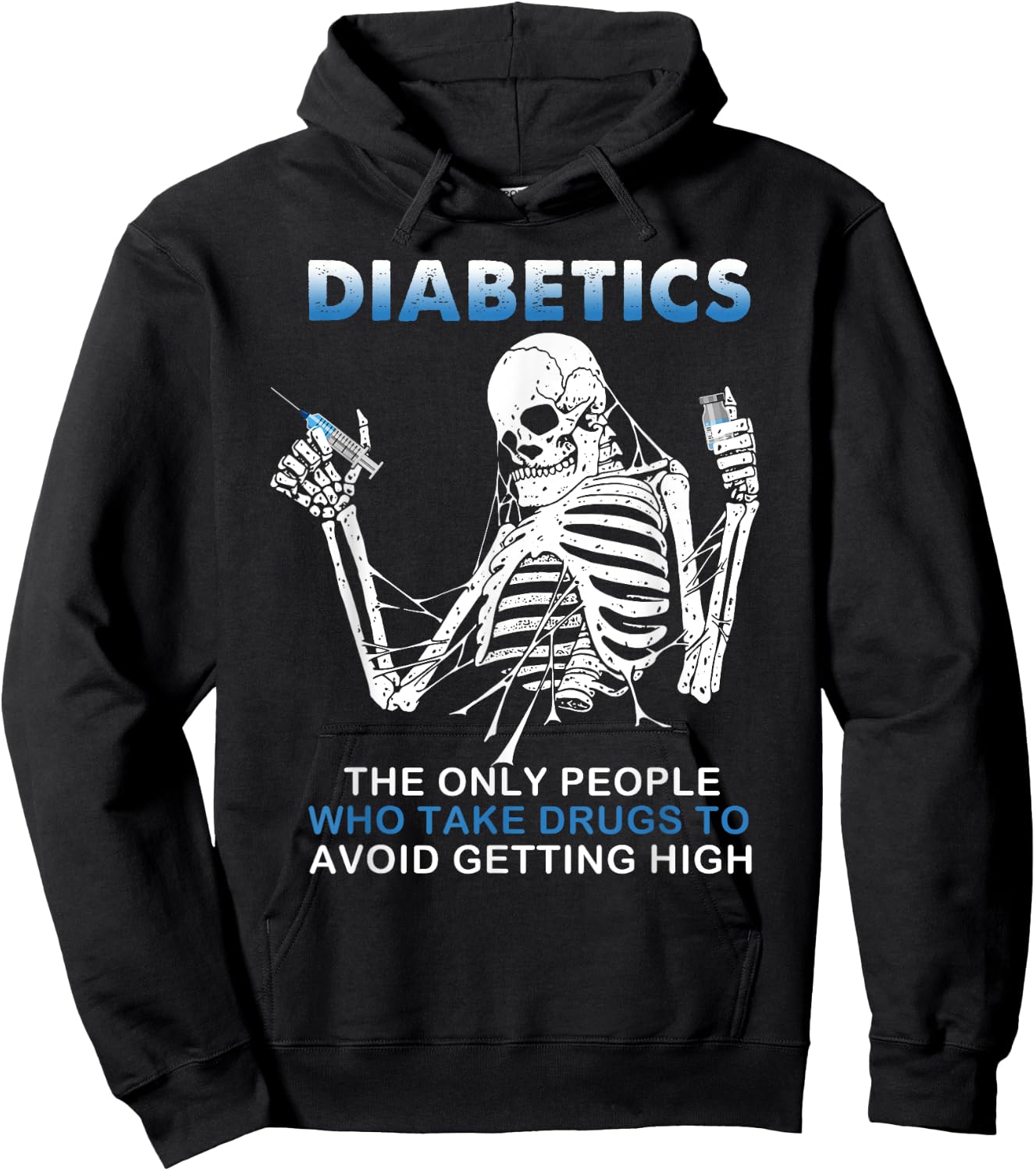 Diabetics The Only People Who Take Drugs To Avoid Skeleton Hoodie - Hoodie | Black