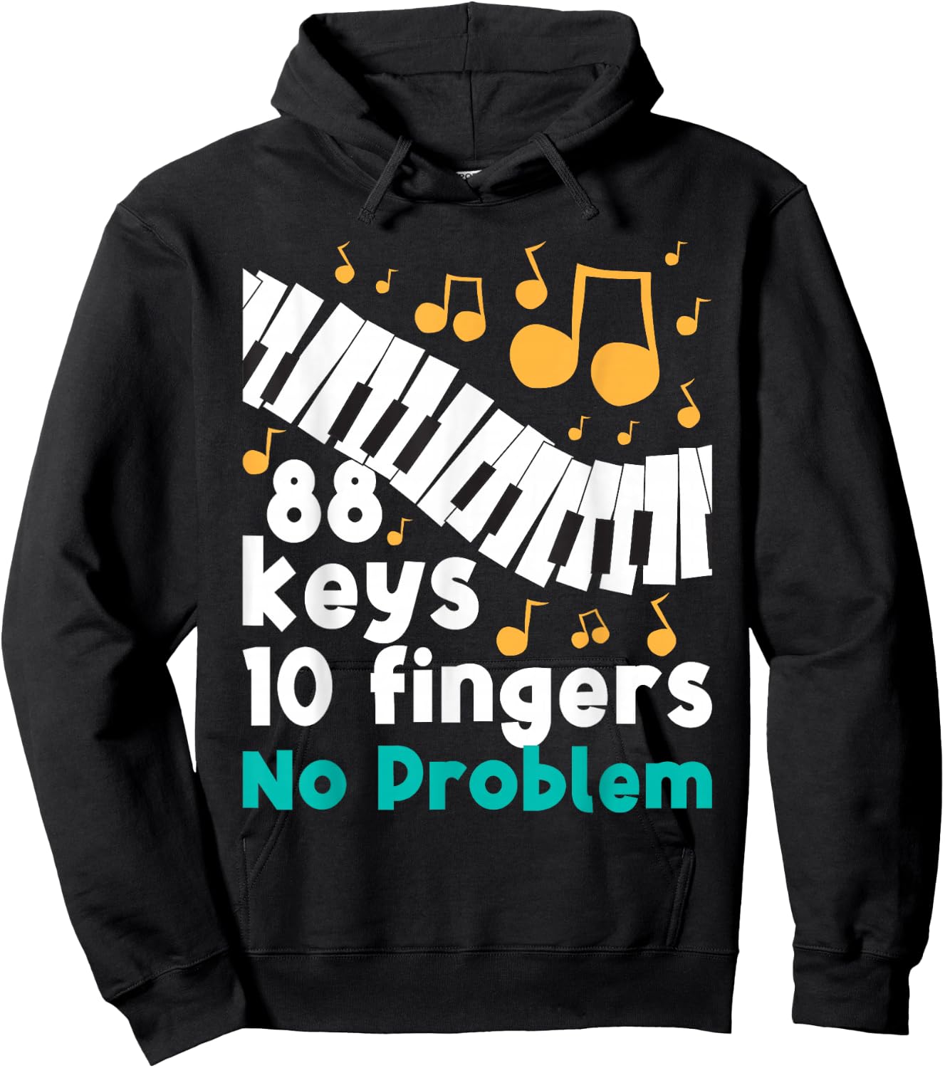 88 Keys 10 Fingers No Problem Piano Player Pianist Musician Hoodie - Hoodie | Black