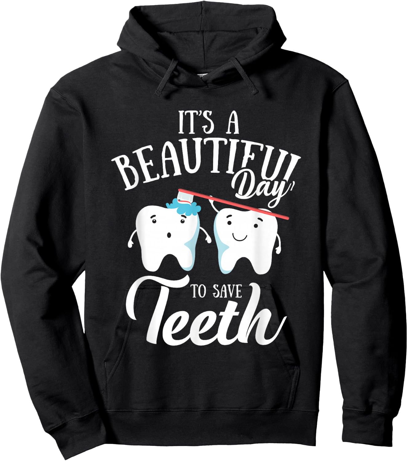 It's a Beautiful Day to Save Teeth Funny Dental Hyg Hoodie - Hoodie | Black