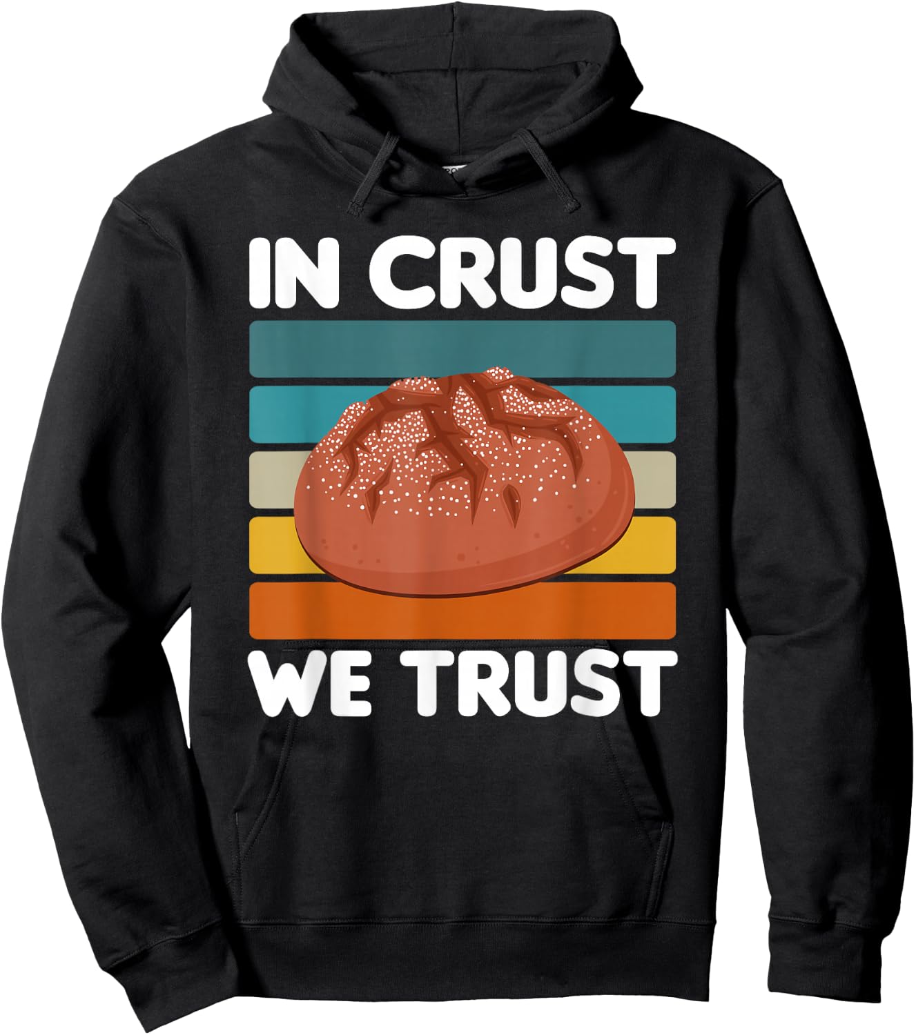 In Crust We Trust | Sourdough Baking Bakery Hoodie - Hoodie | Black
