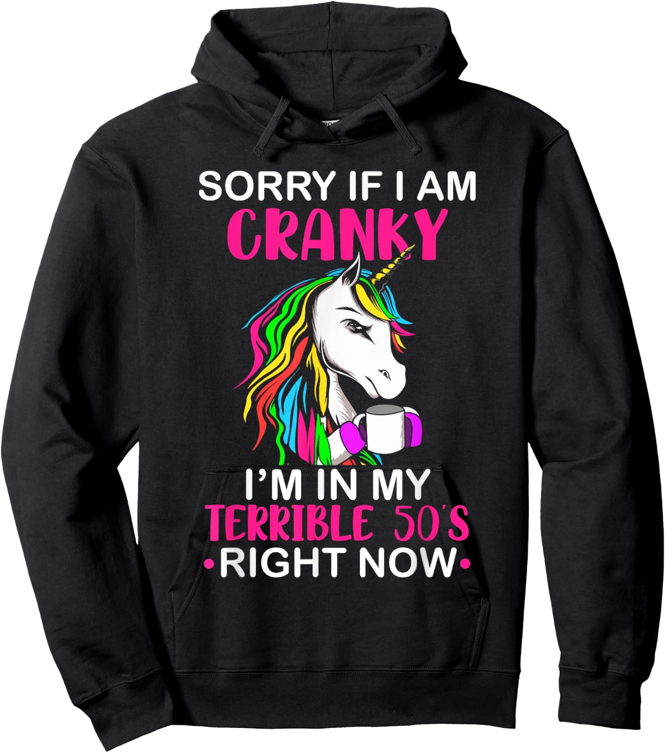 Sorry If I Am Cranky I'm In My Terrible 50's Funny Unicorn Hoodie - Hoodie | Black