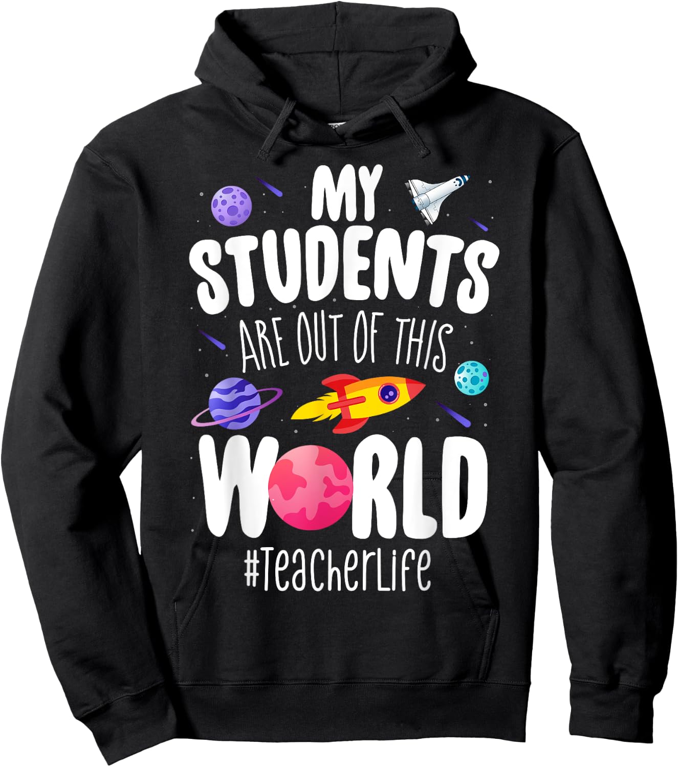 Teacher Life My Students Are Out Of This World Space School Hoodie - Hoodie | Black