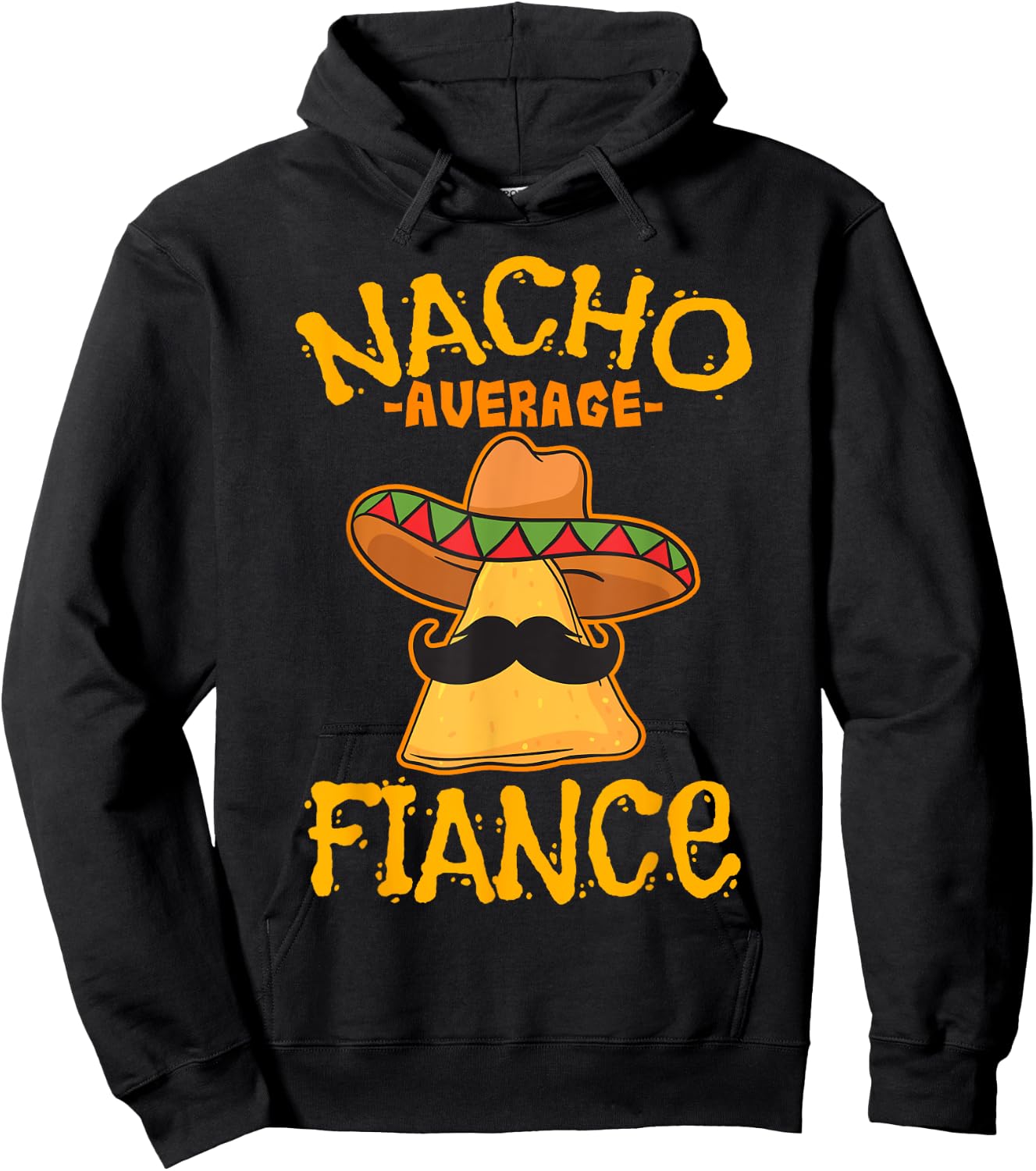 Nacho Average Fiance Mexican Dish Boyfriend Cinco De Mayo Hoodie - Hoodie | Black