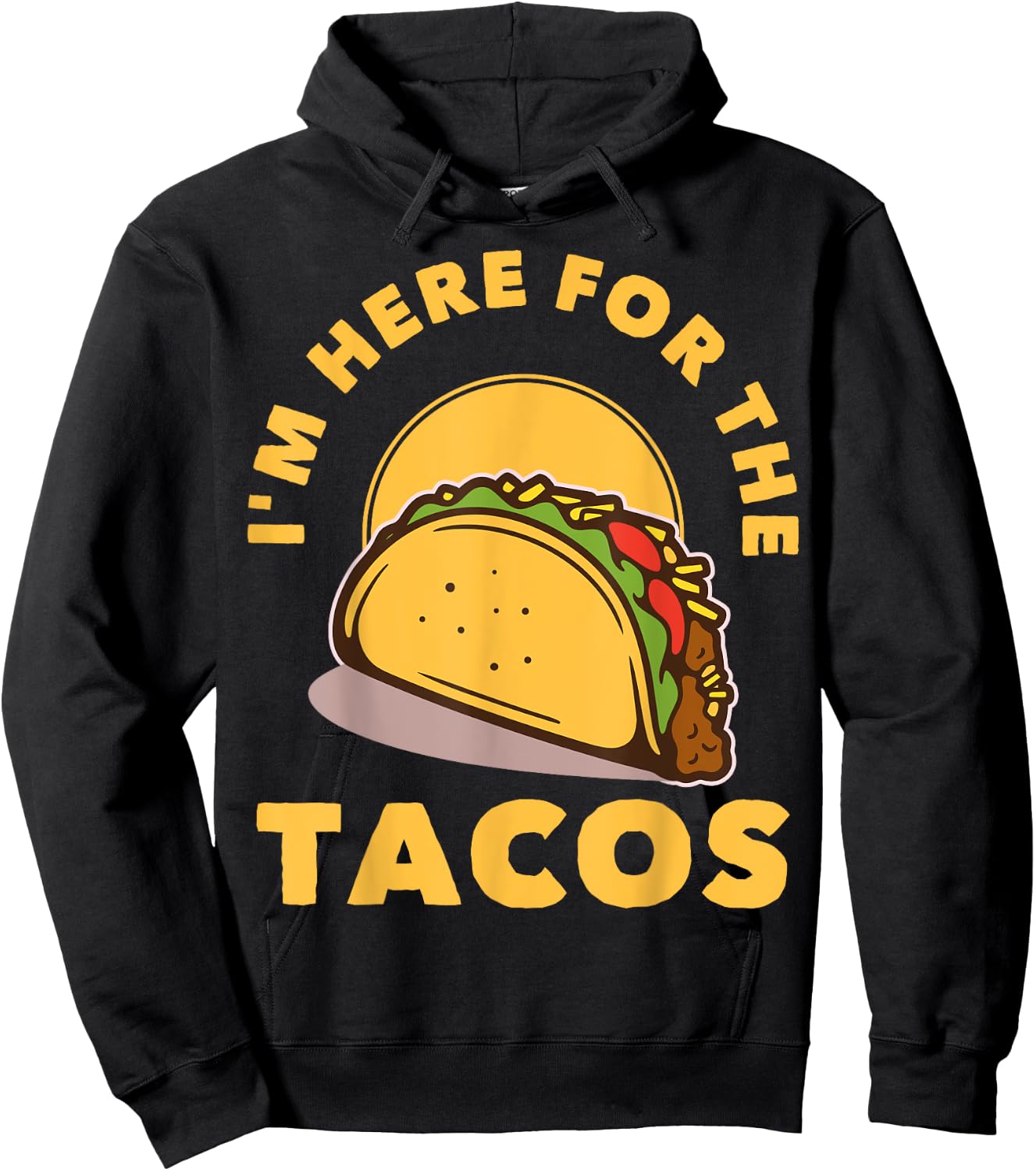 I'm Here For The Tacos Hoodie - Hoodie | Black