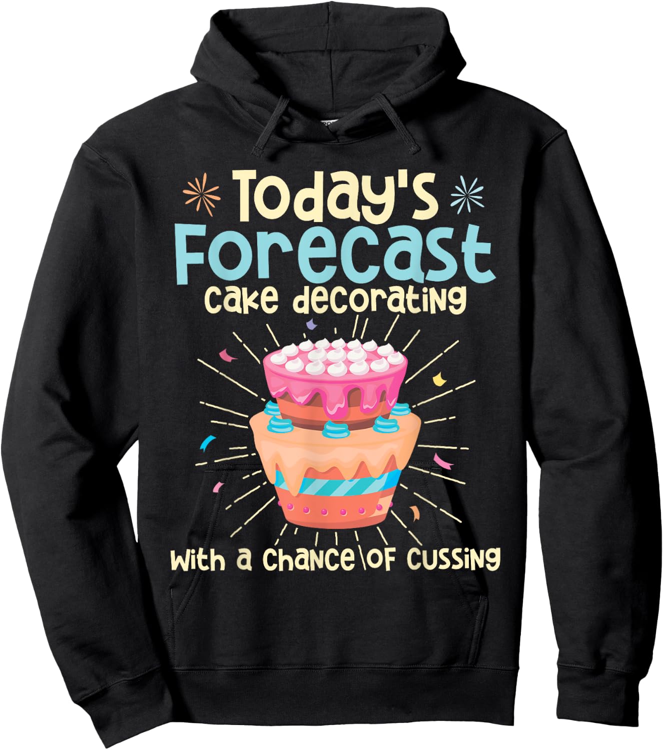 Today's Forecast - Cake Decorator Chef Bakery Owner Hoodie - Hoodie | Black