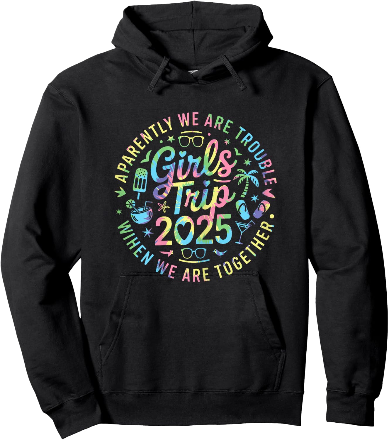 Girls Trip 2025 Apparently Are Trouble When We Are Together Hoodie - Hoodie | Black