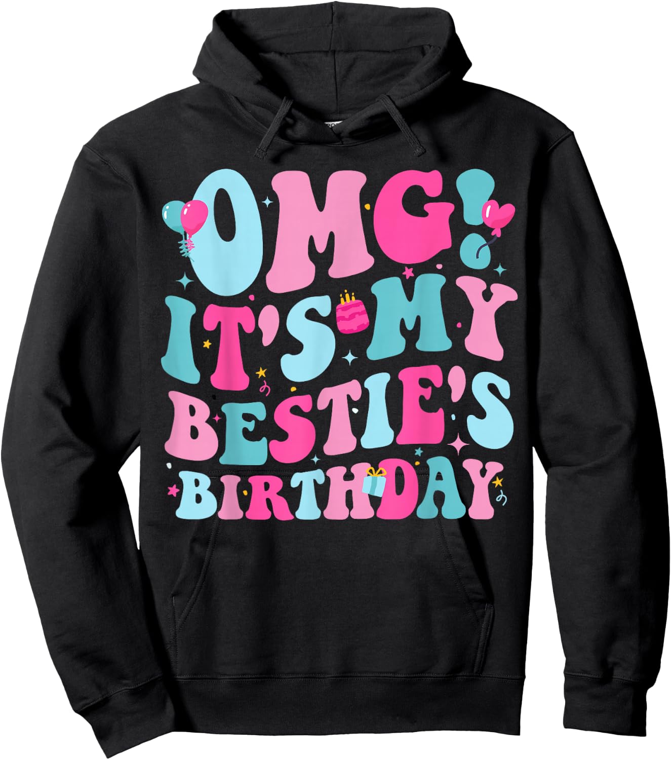 OMG It's My Bestie's Birthday Funny Best Friend Birthday Hoodie - Hoodie | Black