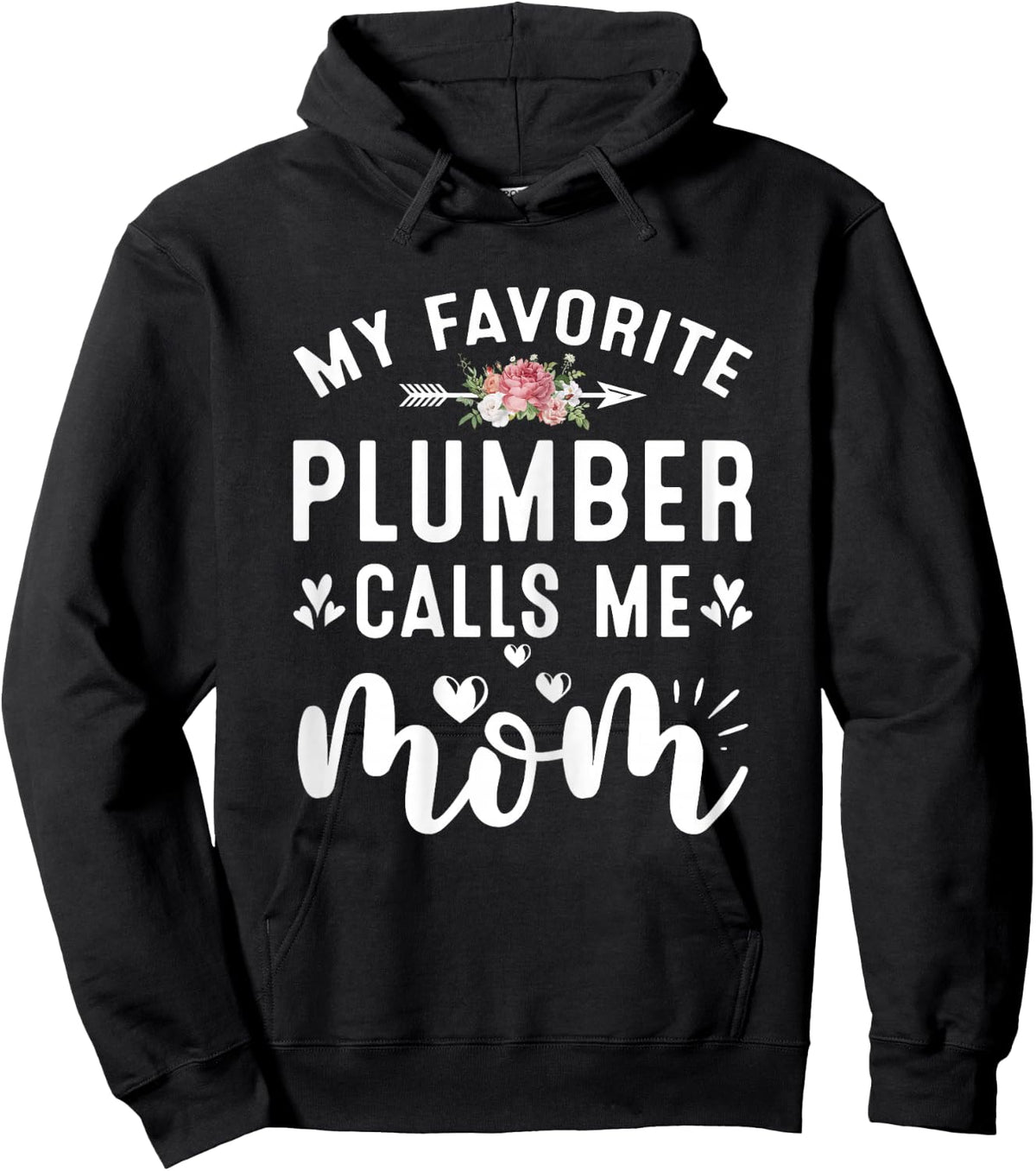 My Favorite Plumber Calls Me Mom Proud Plumber Mothers Day Hoodie - Hoodie | Black