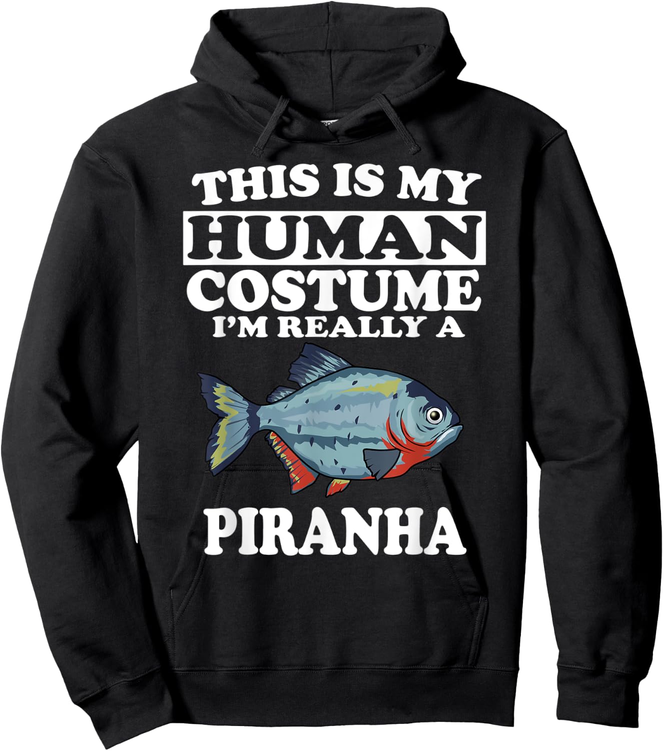 This Is My Human Costume I'm Really A Piranha Fish Hoodie - Hoodie | Black