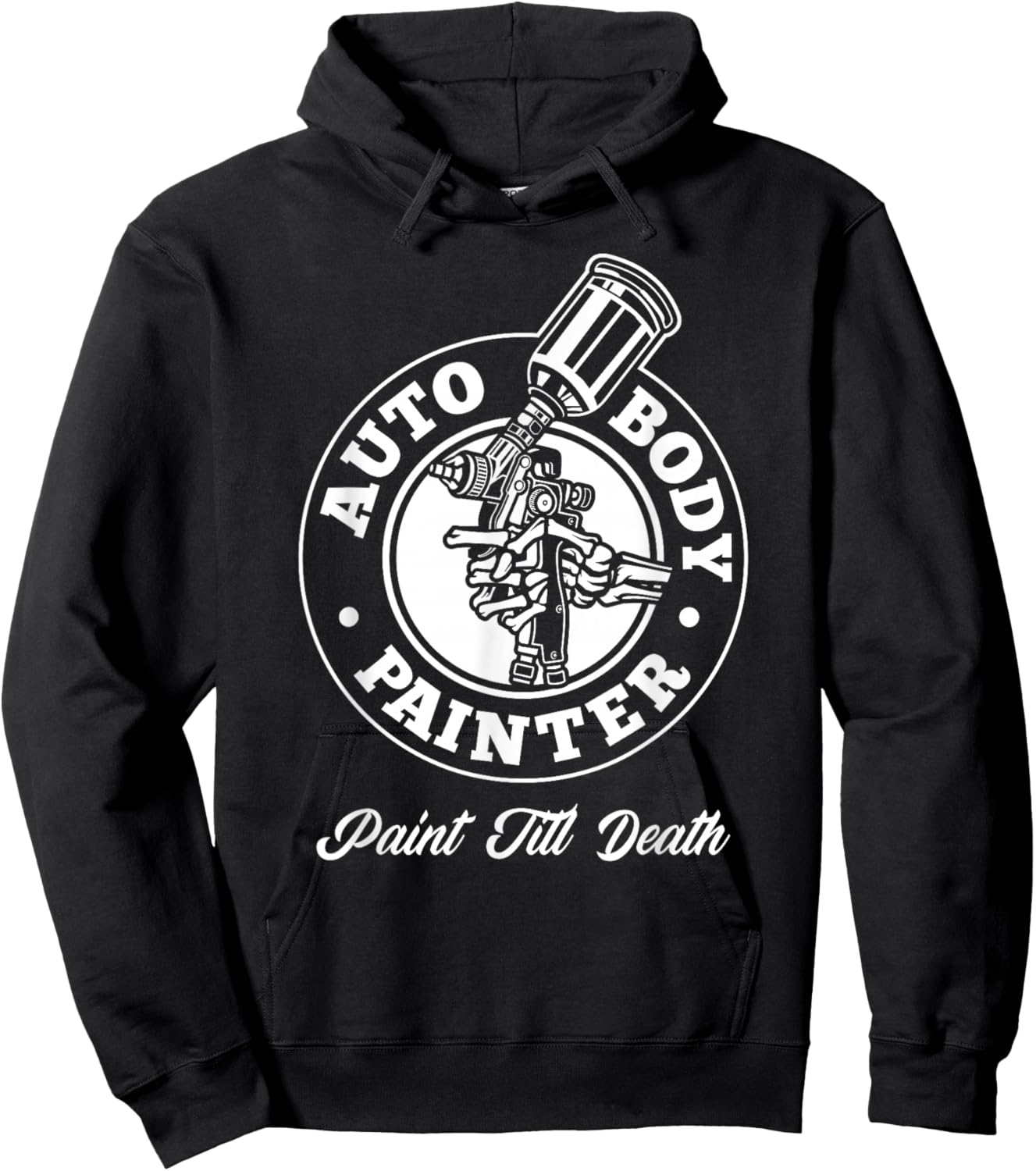 Auto Body Painter Paint Till Death Automotive Car Painter Hoodie - Hoodie | Black