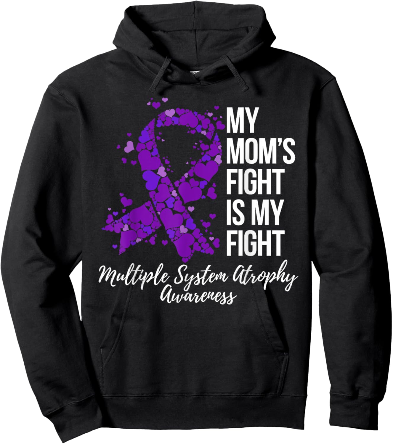 My Mom’s Fight Is My Fight Multiple System Atrophy Awareness Hoodie - Hoodie | Black