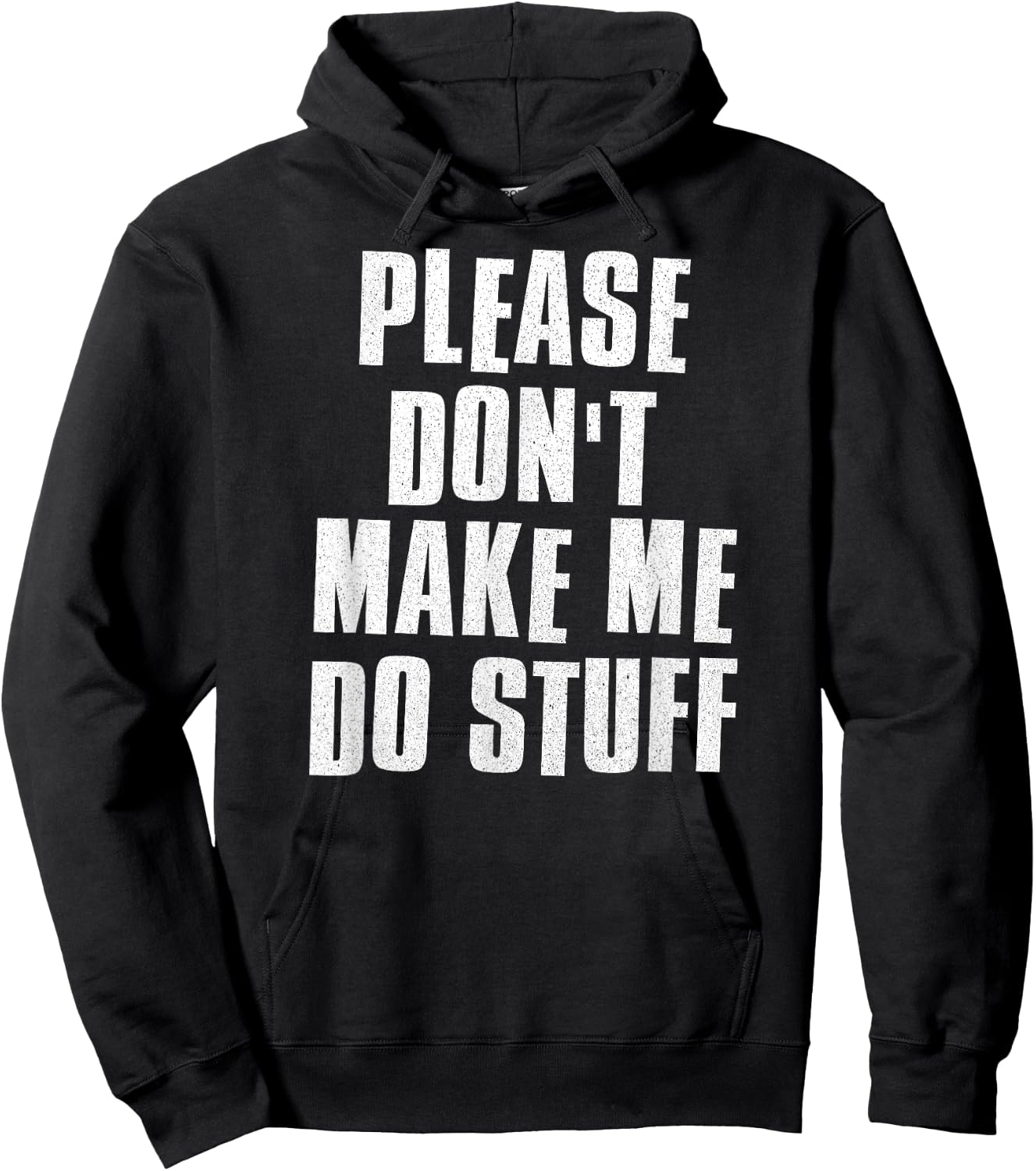 Please Don't Make Me Do Stuff - Funny Lazy Man Woman Teen Hoodie - Hoodie | Black