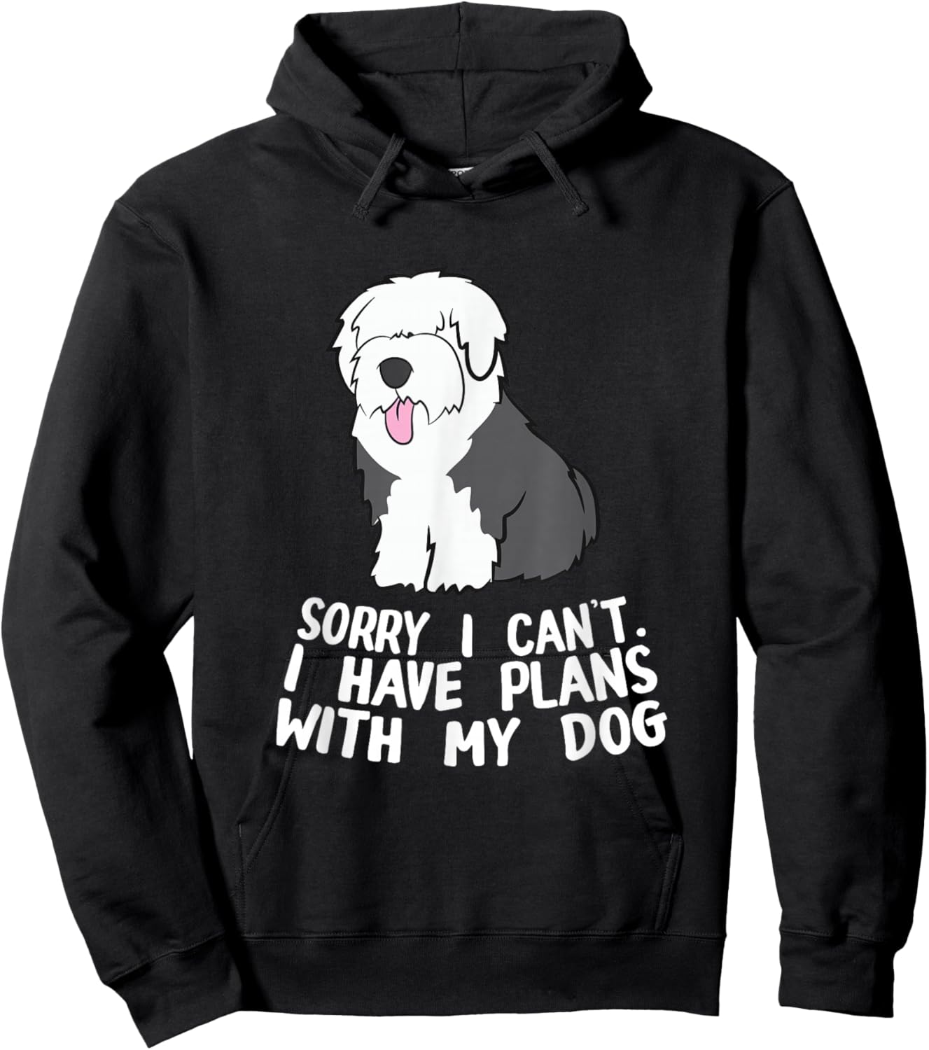English Sheepdog Sorry I Can't I Have Plans With My Dog Hoodie - Hoodie | Black