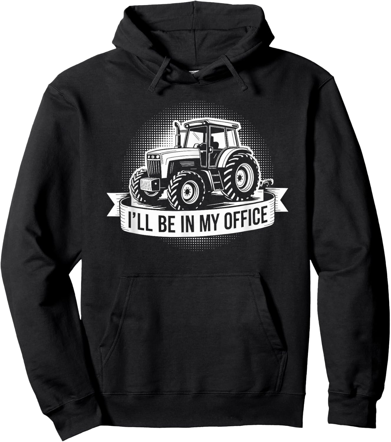 Farm Tractor Farmer and Farming, I’ll Be in My Office Hoodie - Hoodie | Black