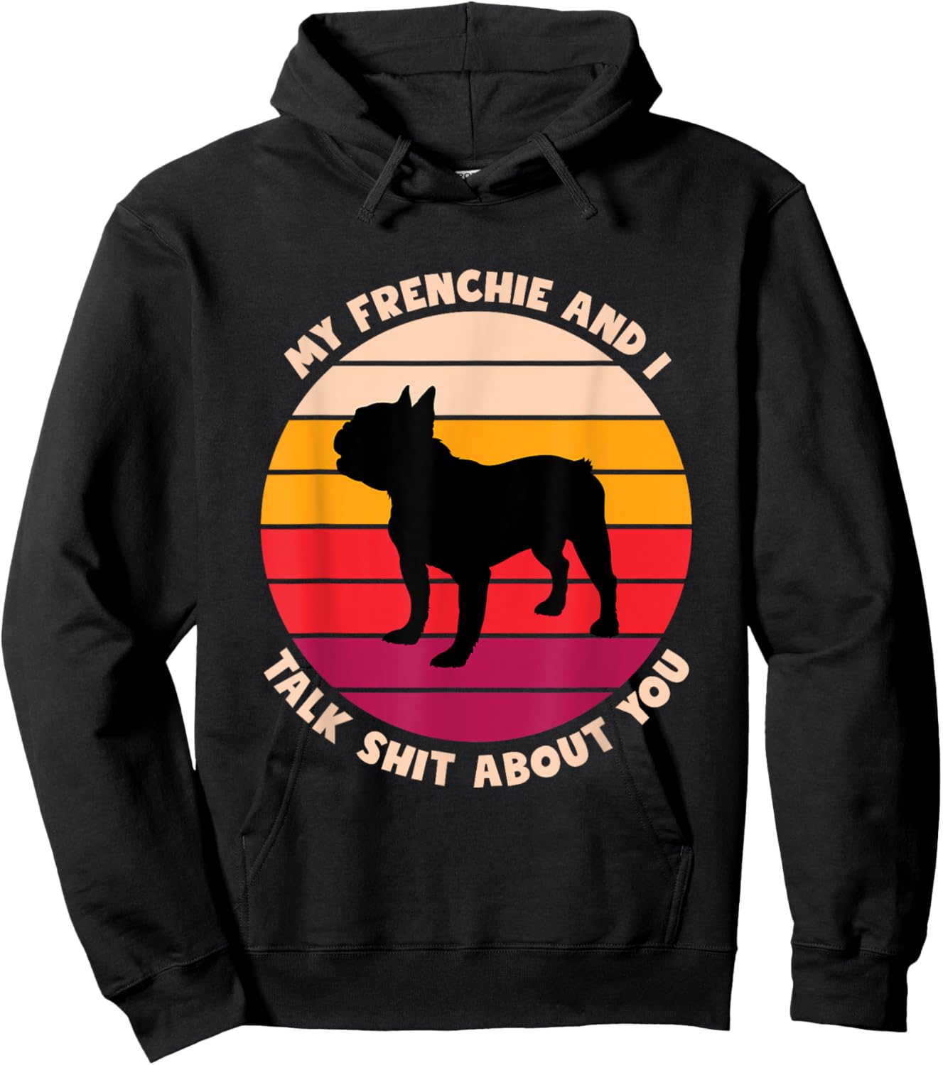 My Frenchie and I Talk Shit About You Funny French Bulldog Women Hoodie - Hoodie | Black