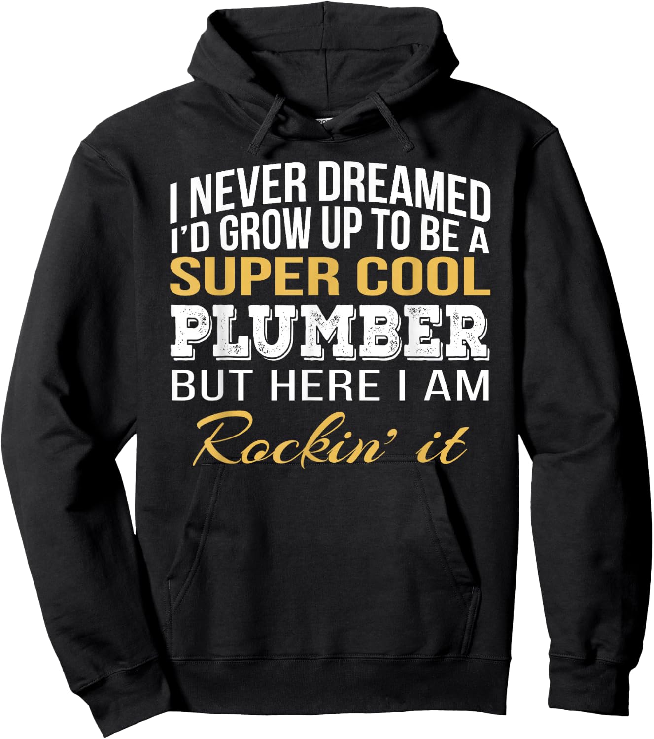 I never Dreamed Plumber Funny Gift Job Saying Hoodie - Hoodie | Black