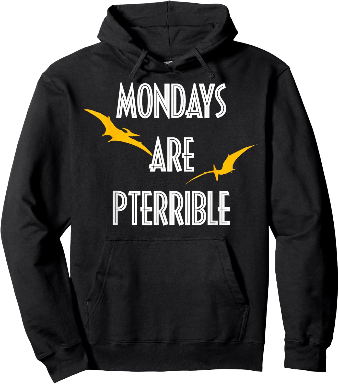 Mondays Are Terrible - Funny Monday Dinosaur Pun Hoodie - Hoodie | Black