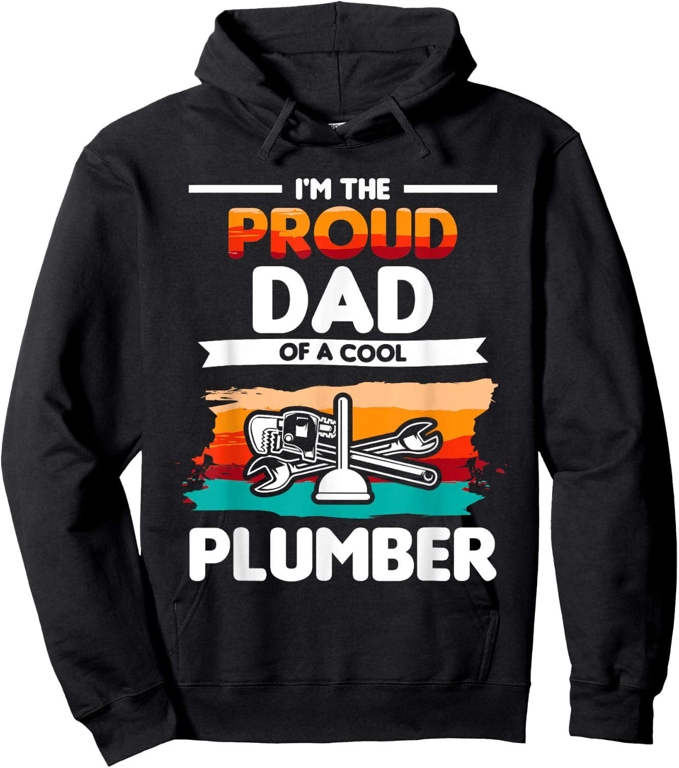 I'm The Proud Dad Of A Cool Plumber Plumbing Plumbers Hoodie - Hoodie | Black