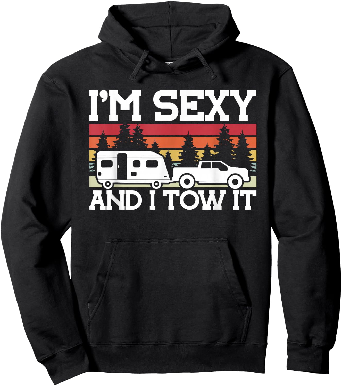 Cool Camping Hiking and other Stuff Gifts Pull Caravan Im Sexy and I Tow it Camping Hoodie - Hoodie | Black