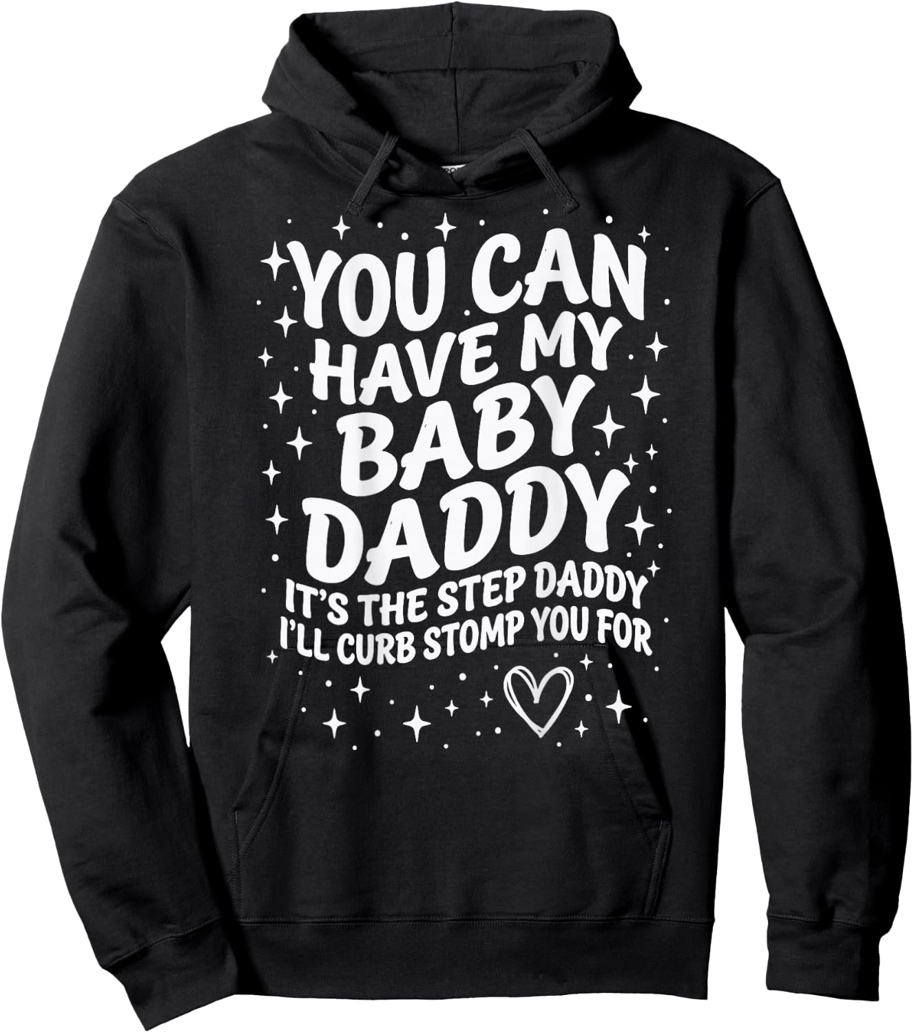 Can Have My Baby Daddy It's The Step Daddy I'll Curb Stomp Hoodie - Hoodie | Black