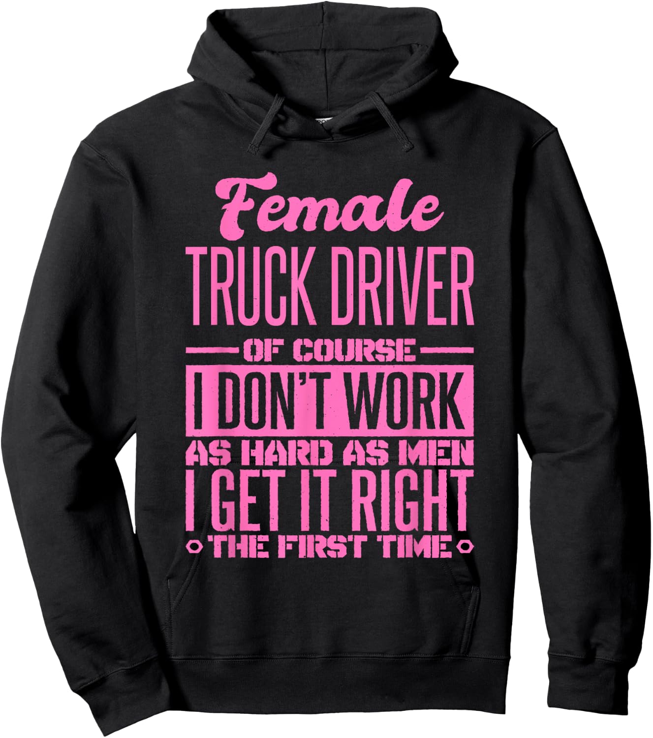 Female Truck Driver Get It Right The First Time Hoodie - Hoodie | Black