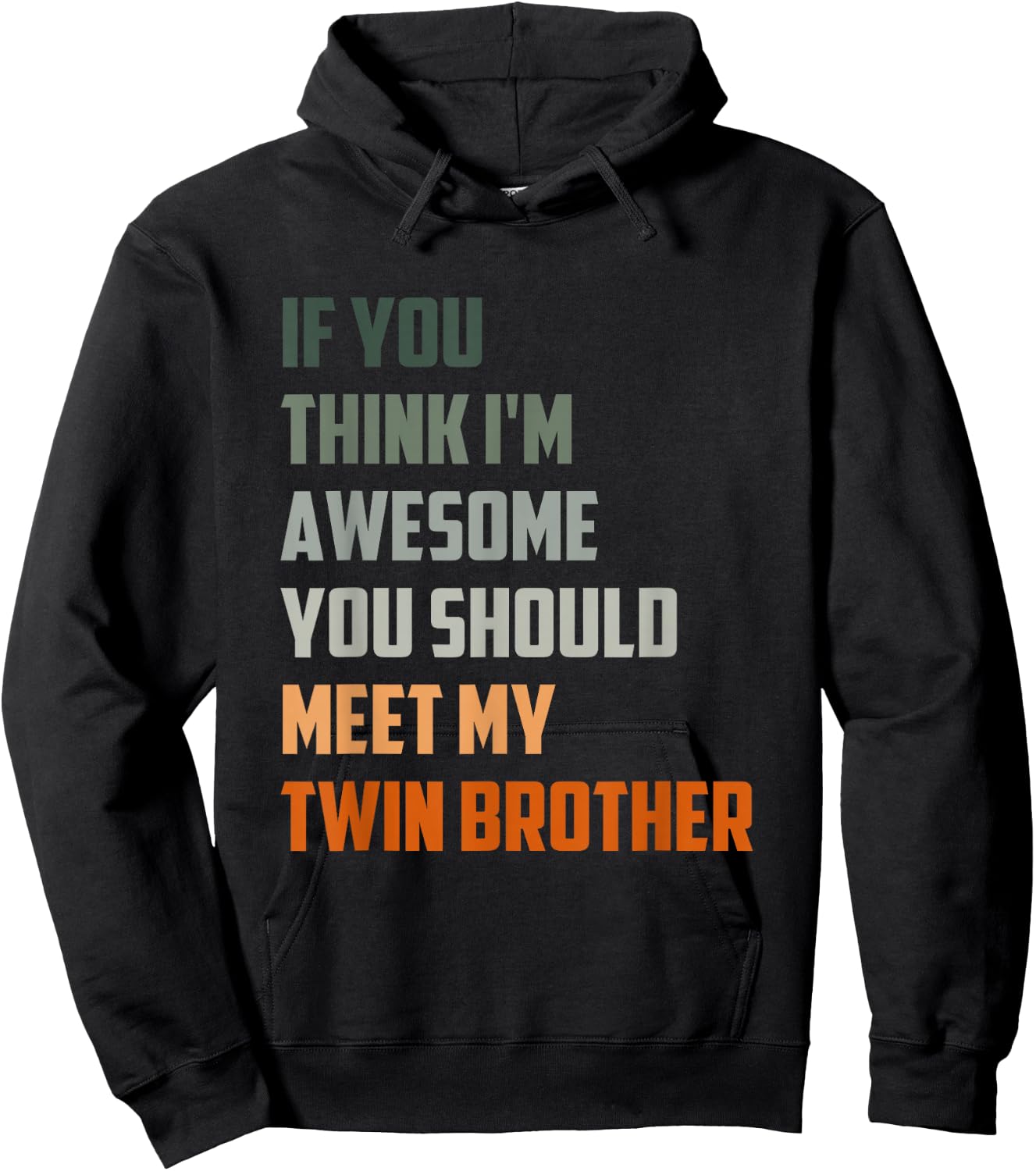 If You Think I'm Awesome Meet My Twin Brother Quote Hoodie - Hoodie | Black