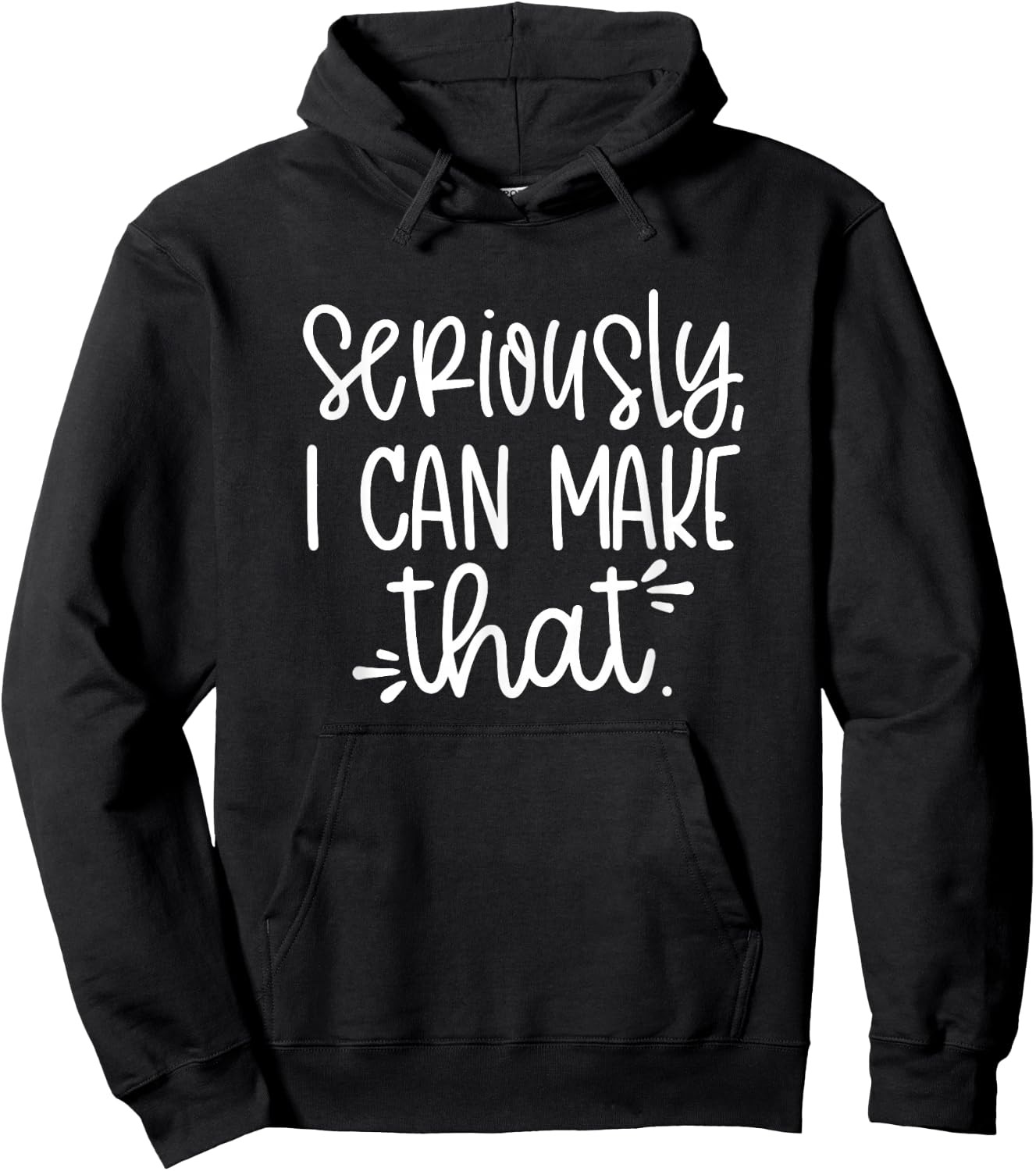 Seriously I can Make That Funny Crafter DIY Saying Hoodie - Hoodie | Black